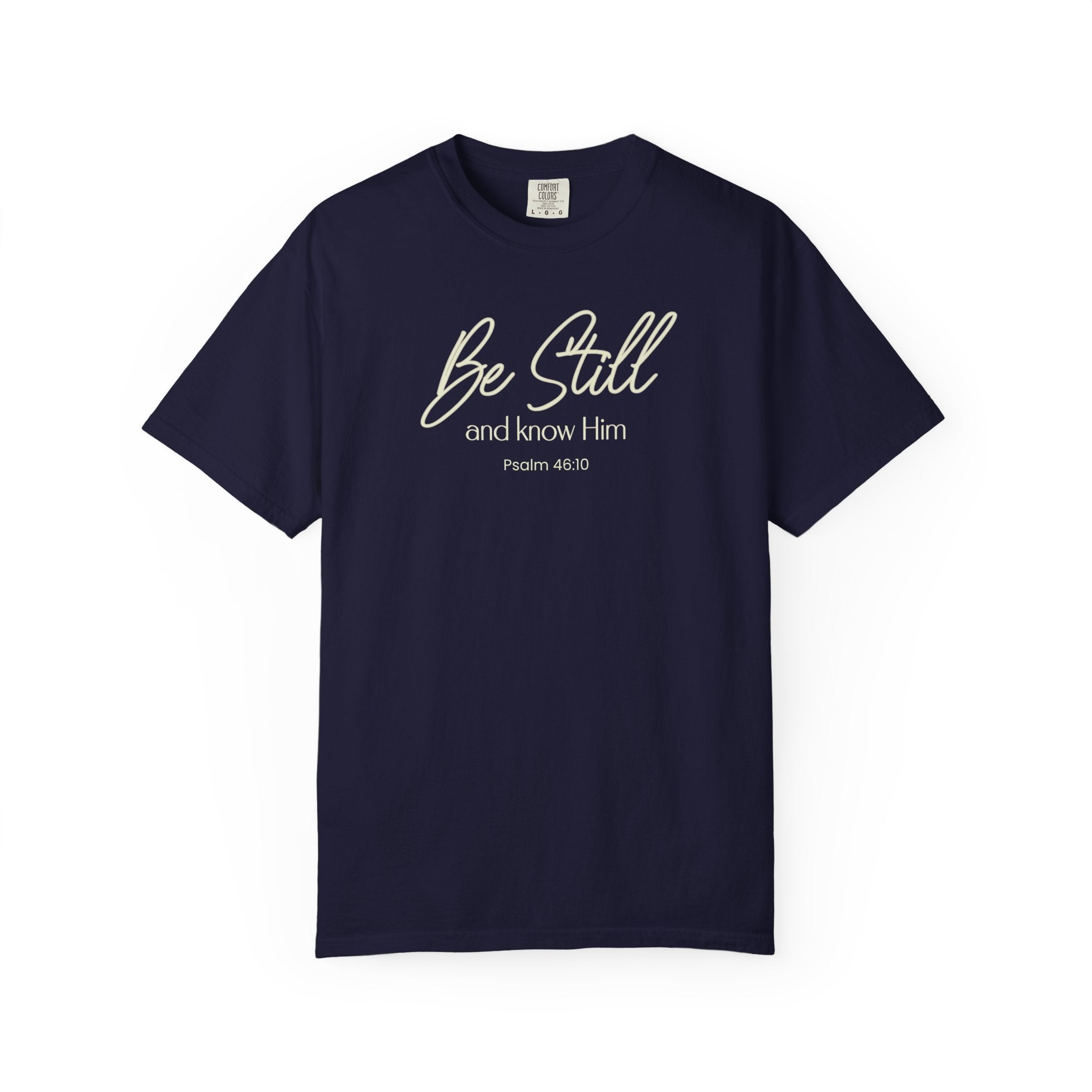 Be Still And Know Him Psalm 46-10 Comfort Colors T-shirt