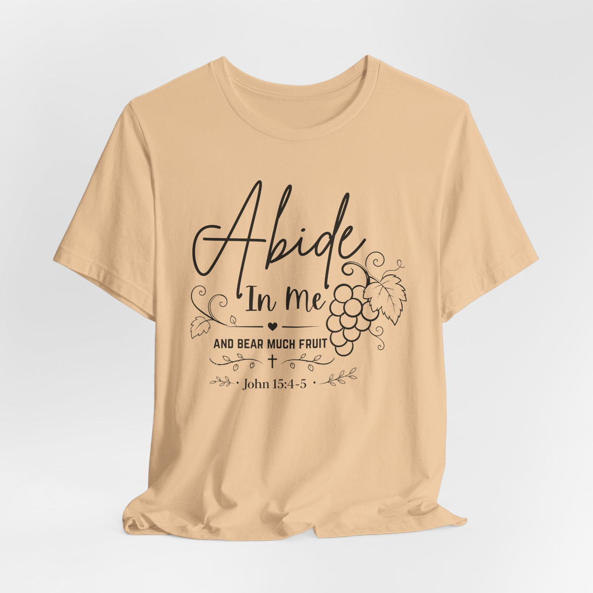 Abide In Me and Bear Much Fruit John 15 Bible Verse Shirt - Bella Canvas 3001