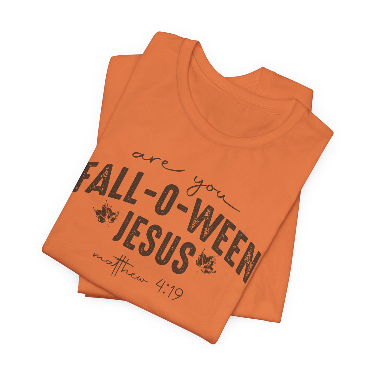 Are You Fall-O-Ween Jesus Matthew 4:19 Bible Verse Shirt - Bella Canvas 3001