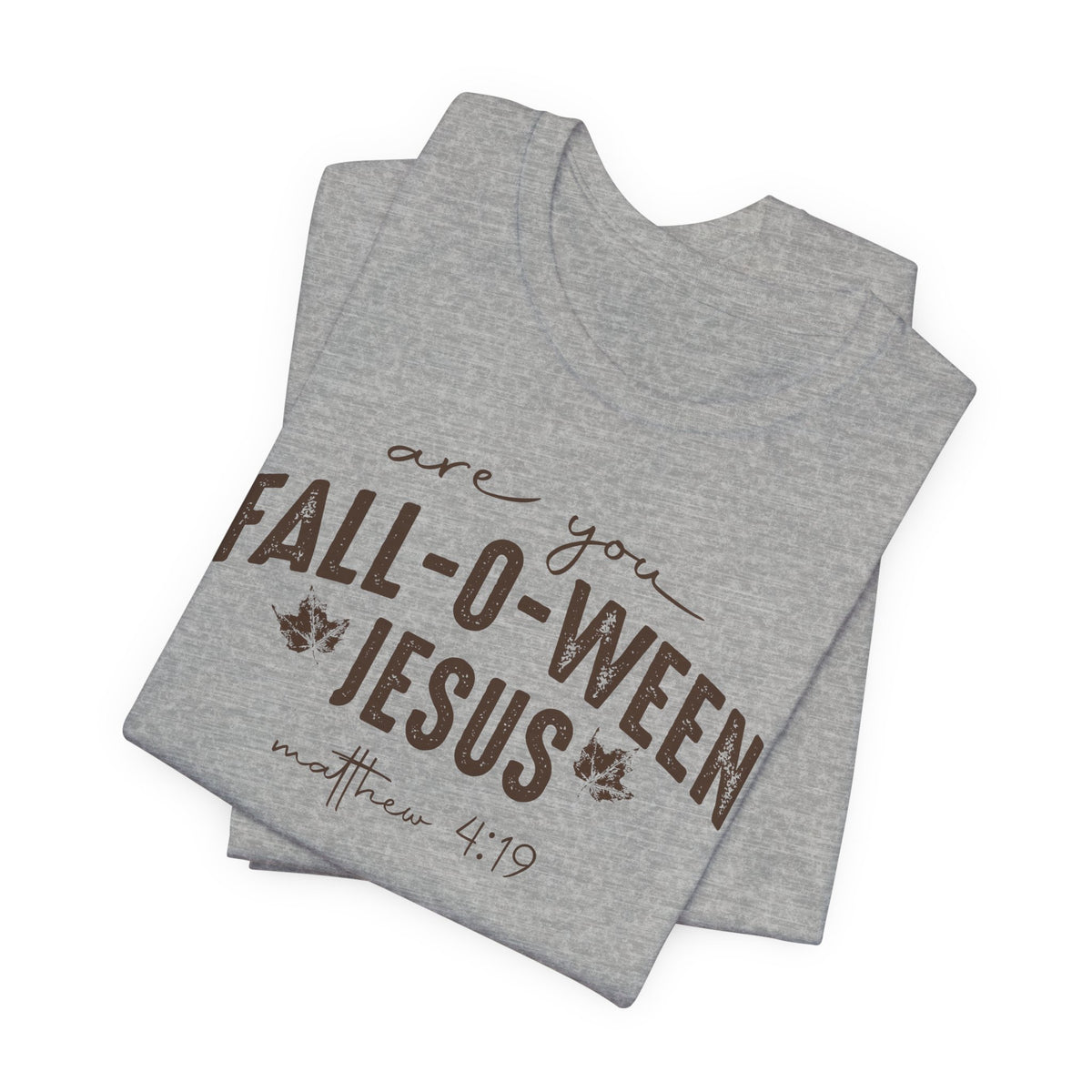 Are You Fall-O-Ween Jesus Matthew 4:19 Bible Verse Shirt - Bella Canvas 3001