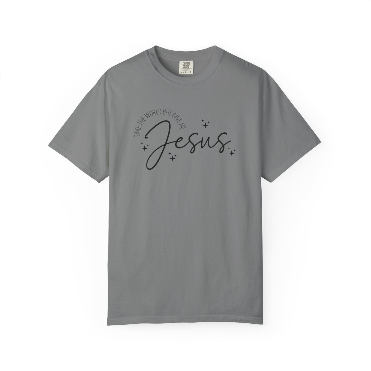 Take The World But Give Me Jesus Tshirt