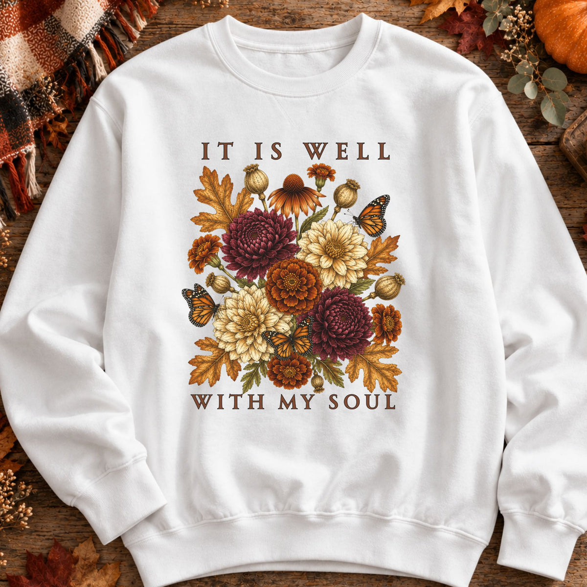 It Is Well With My Soul Floral Sweatshirt | Rustic Fall Bouquet