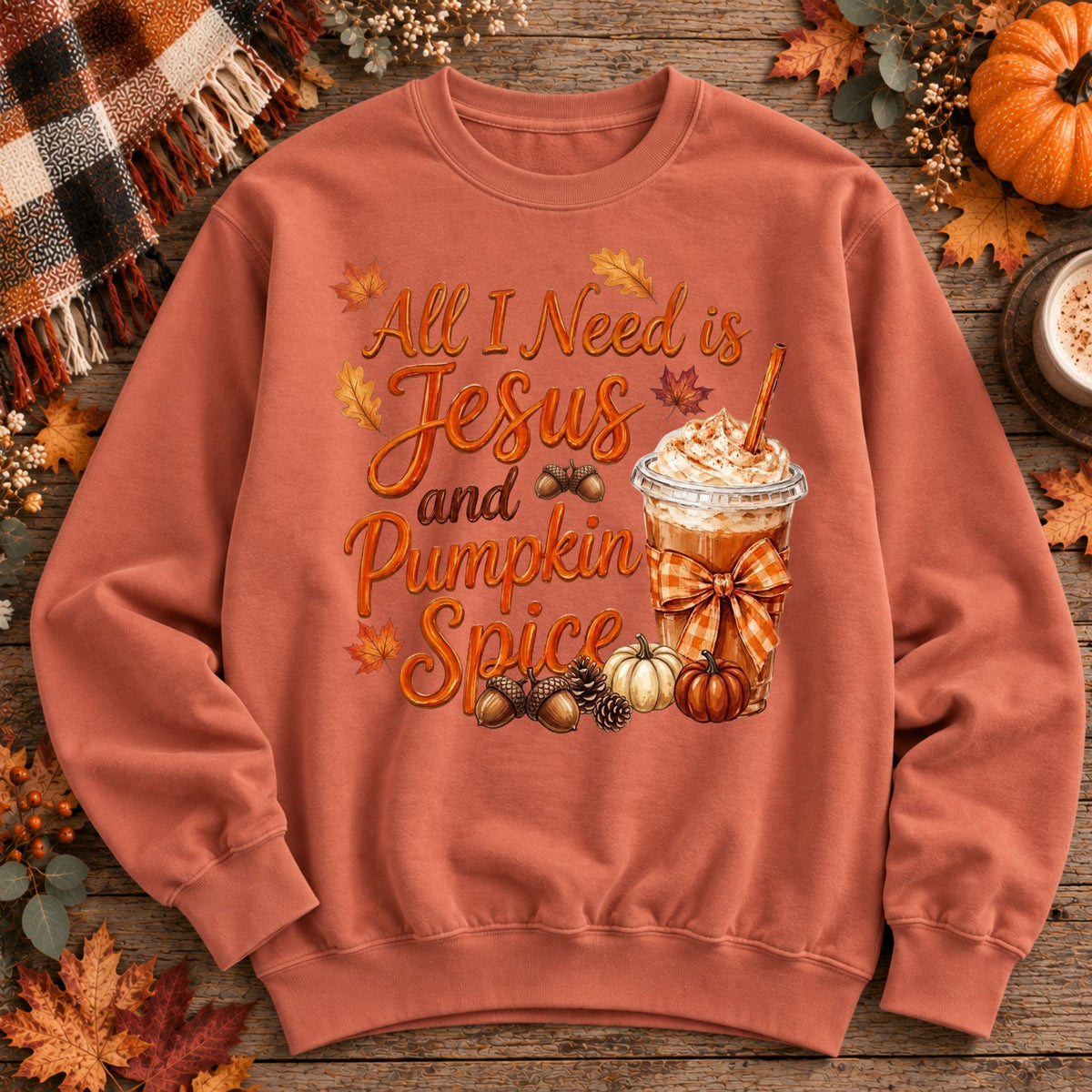 All I Need Is Jesus and Pumpkin Spice Sweatshirt