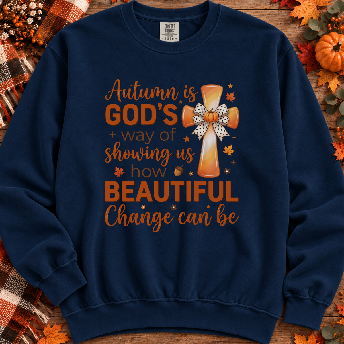 Autumn Is Gods Way of Showing Us How Beautiful Change Can Be Sweatshirt