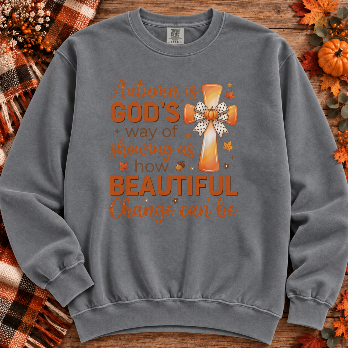 Autumn Is Gods Way of Showing Us How Beautiful Change Can Be Sweatshirt