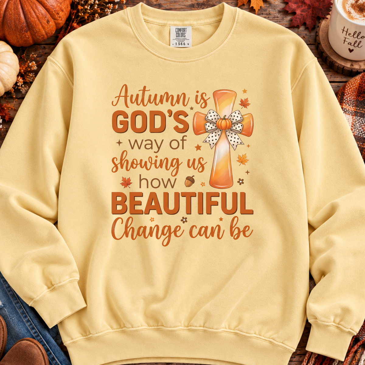 Autumn Is Gods Way of Showing Us How Beautiful Change Can Be Sweatshirt