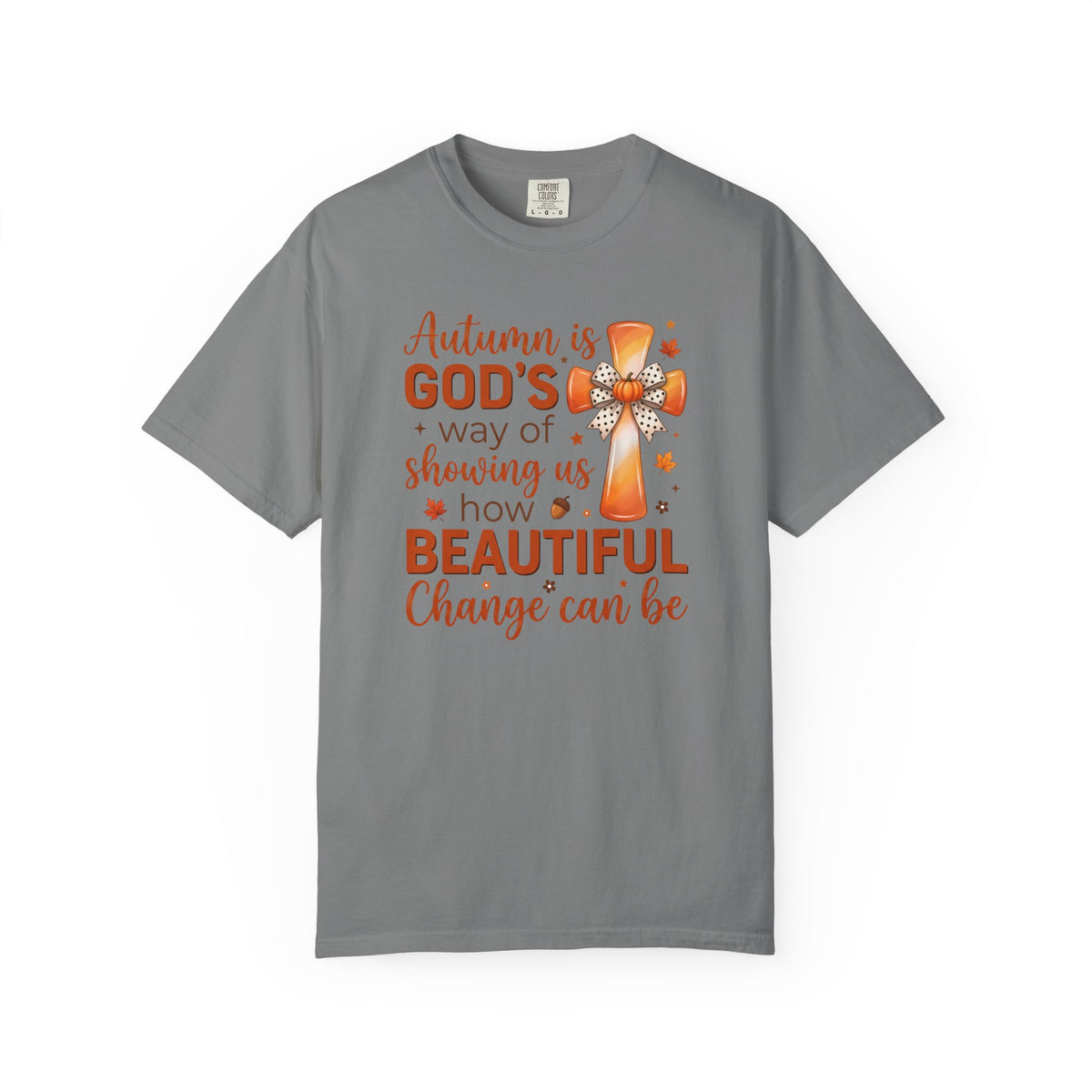 Autumn Is Gods Way of Showing Us How Beautiful Change Can Be - Comfort Colors 1717