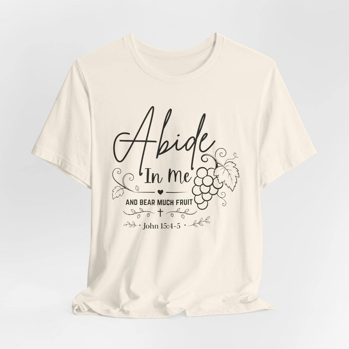 Abide In Me and Bear Much Fruit John 15 Bible Verse Shirt - Bella Canvas 3001