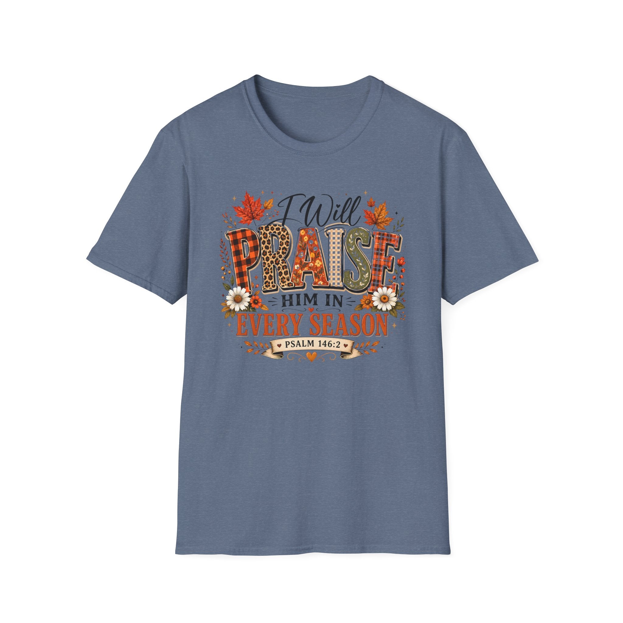 I Will Praise Him In Every Season Gildan 64000 T-Shirt