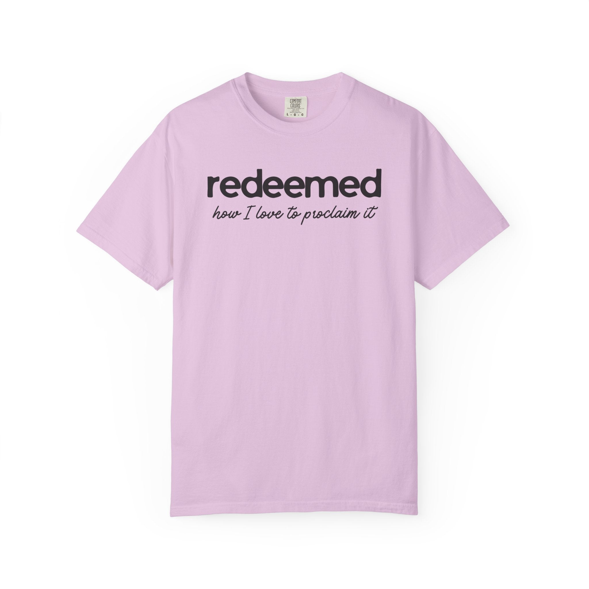 Redeemed How I Love to Proclaim It Comfort Colors T-shirt