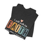I Will Walk By Faith Tshirt