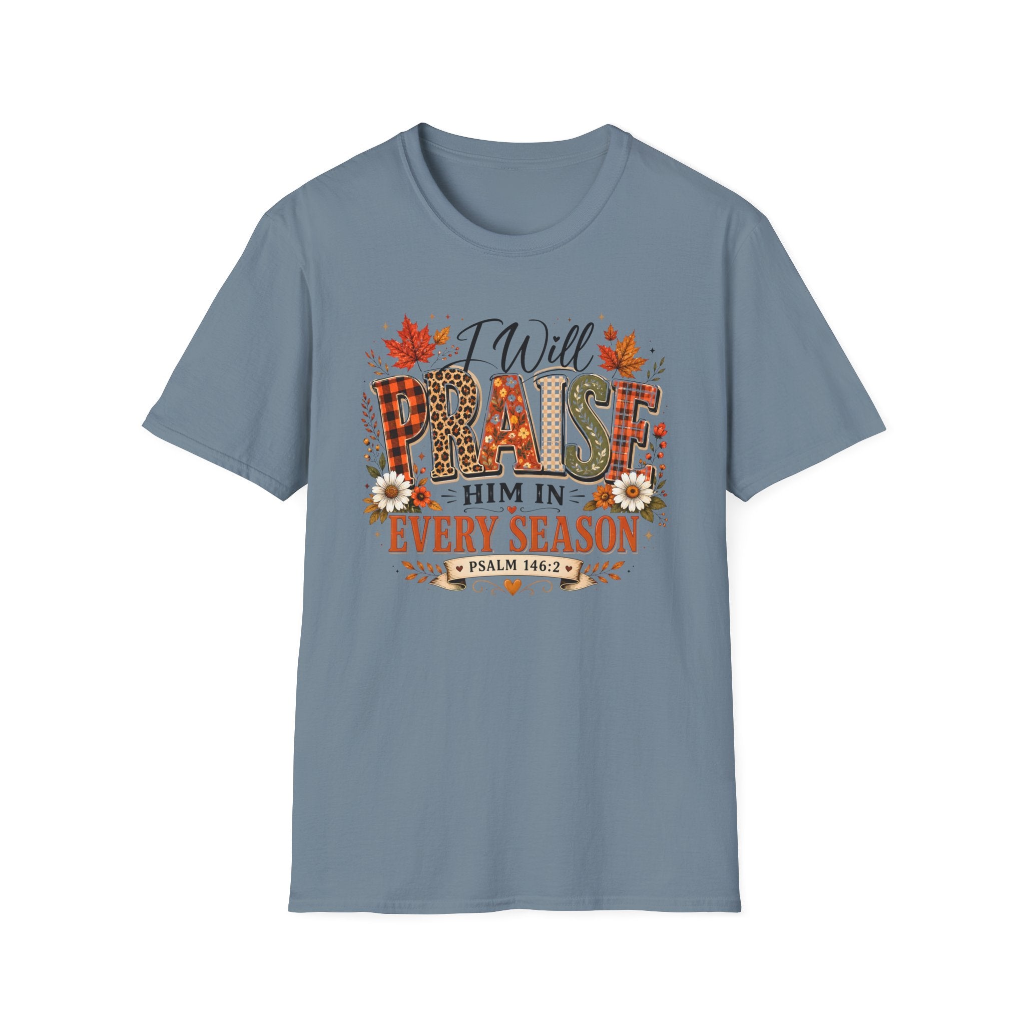 I Will Praise Him In Every Season Gildan 64000 T-Shirt
