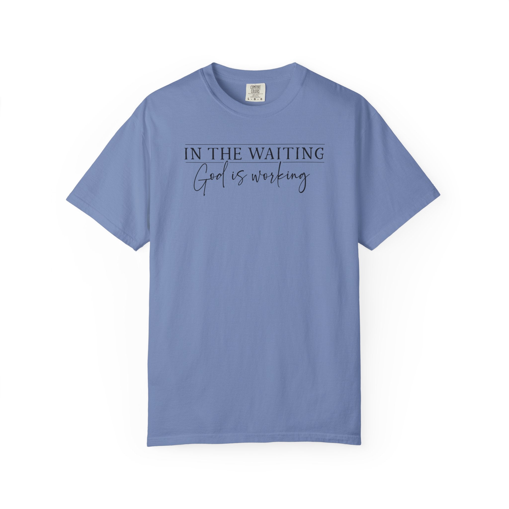 In The Waiting God Is Working Comfort Colors Tee