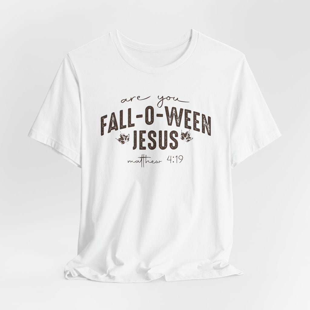 Are You Fall-O-Ween Jesus Matthew 4:19 Bible Verse Shirt - Bella Canvas 3001