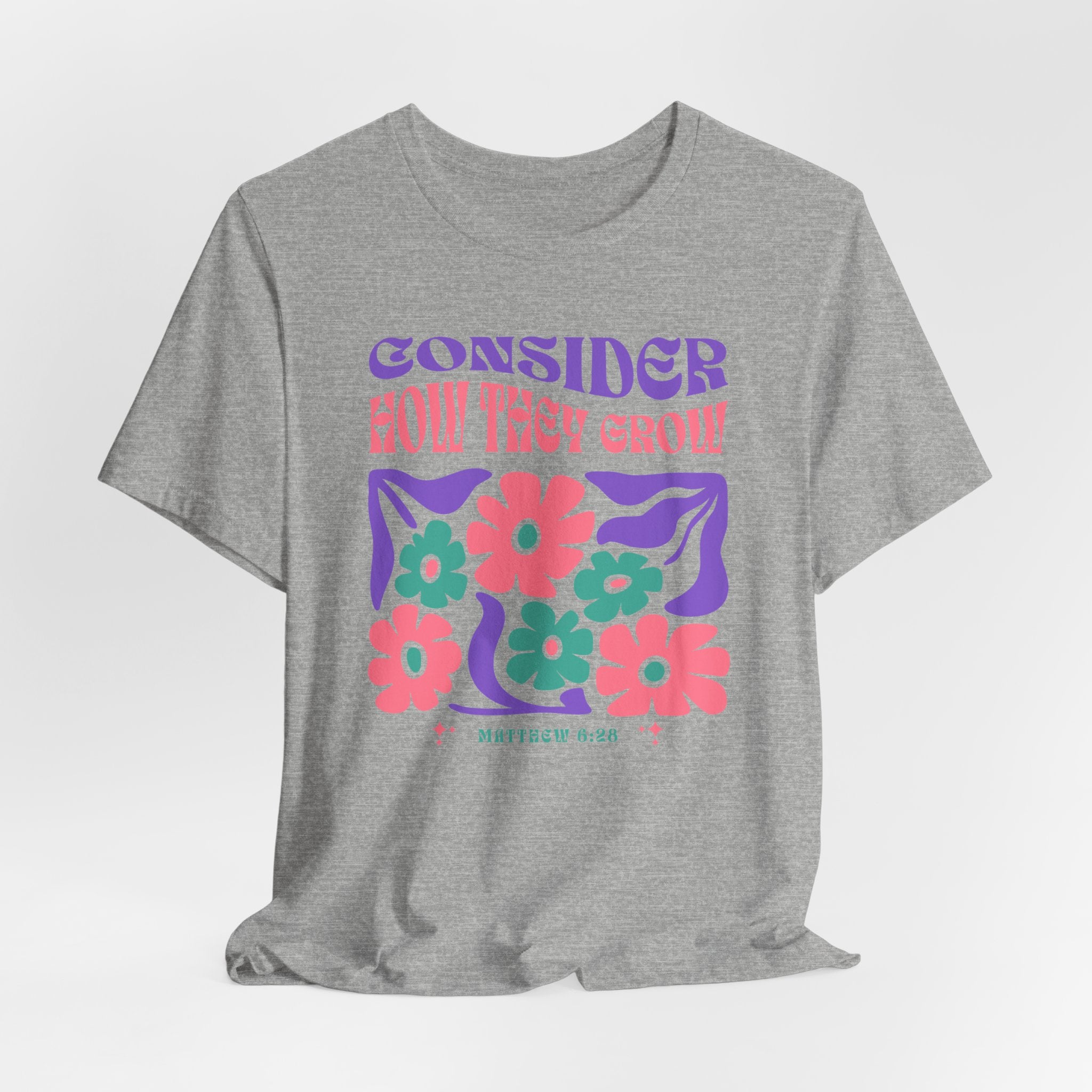 Consider How They Grow Matthew 6_28 Bella Canvas 3001 Tshirt