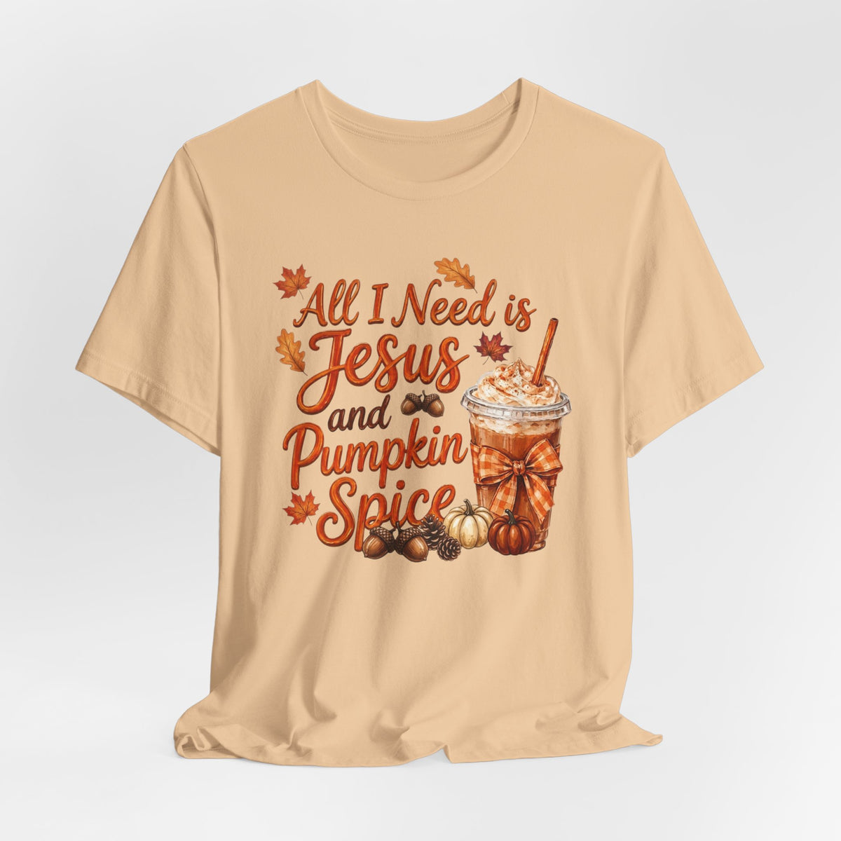 All I Need Is Jesus and Pumpkin Spice - Bella Canvas 3001 Tshirt