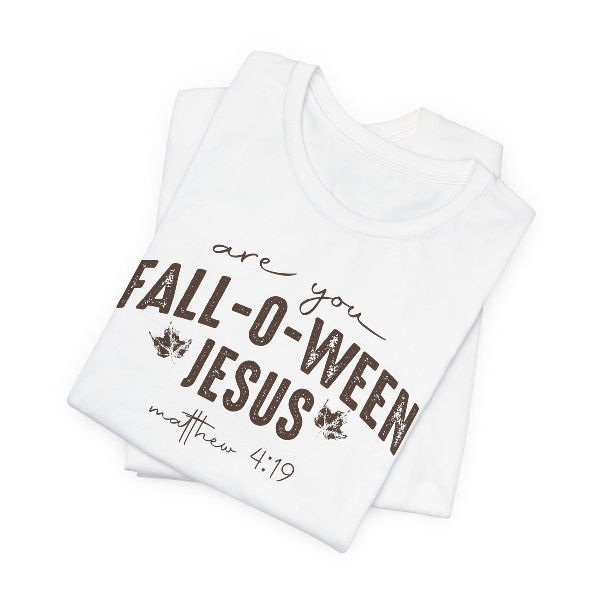 Are You Fall-O-Ween Jesus Matthew 4:19 Bible Verse Shirt - Bella Canvas 3001