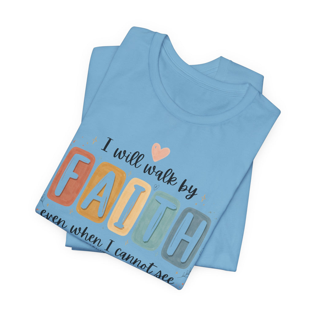 I Will Walk By Faith Tshirt