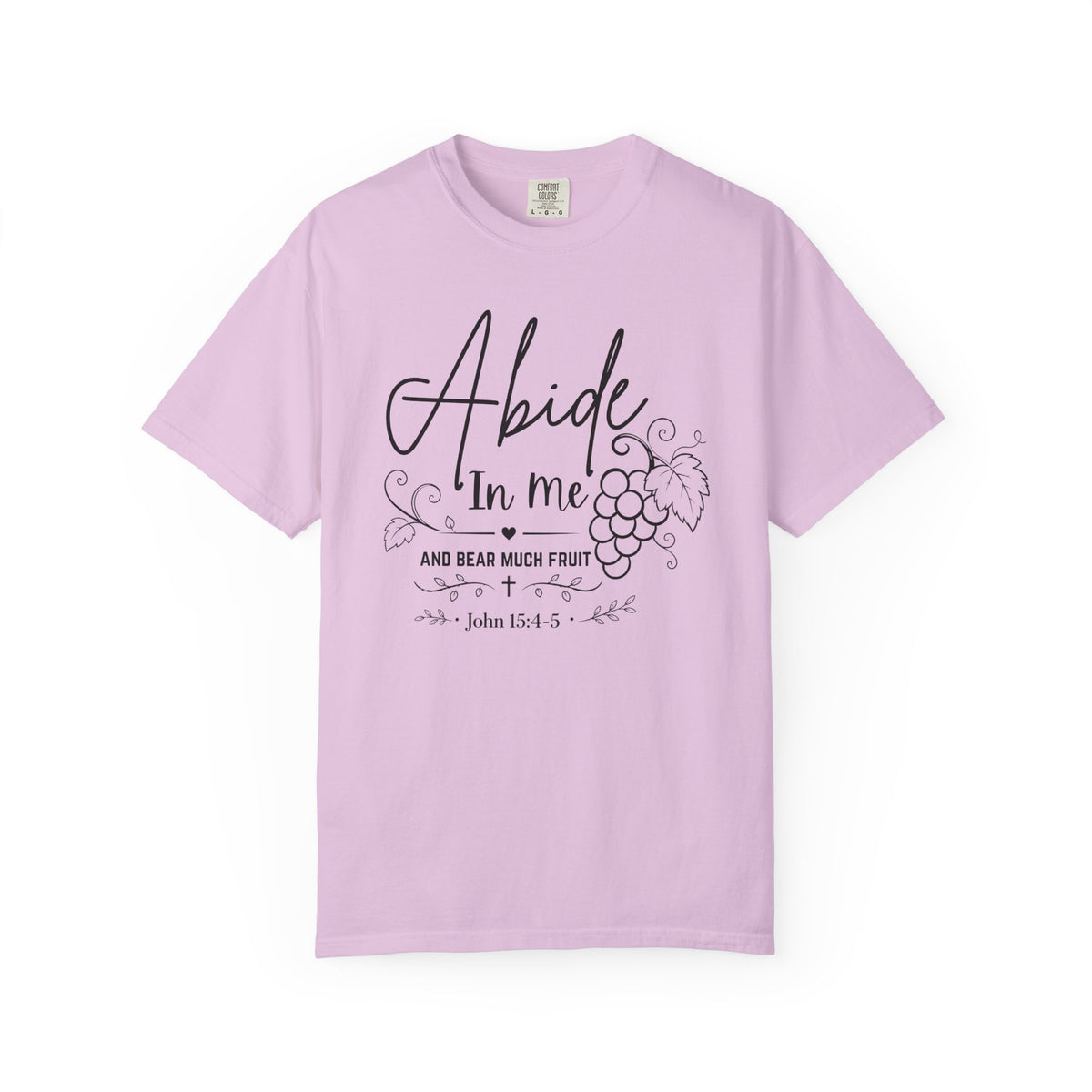 Abide In Me and Bear Much Fruit John 15 Bible Verse Shirt - Comfort Colors 1717