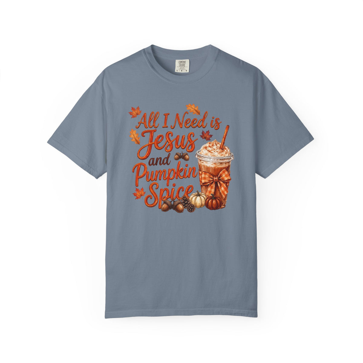 All I Need Is Jesus and Pumpkin Spice - Comfort Colors 1717 Tshirt
