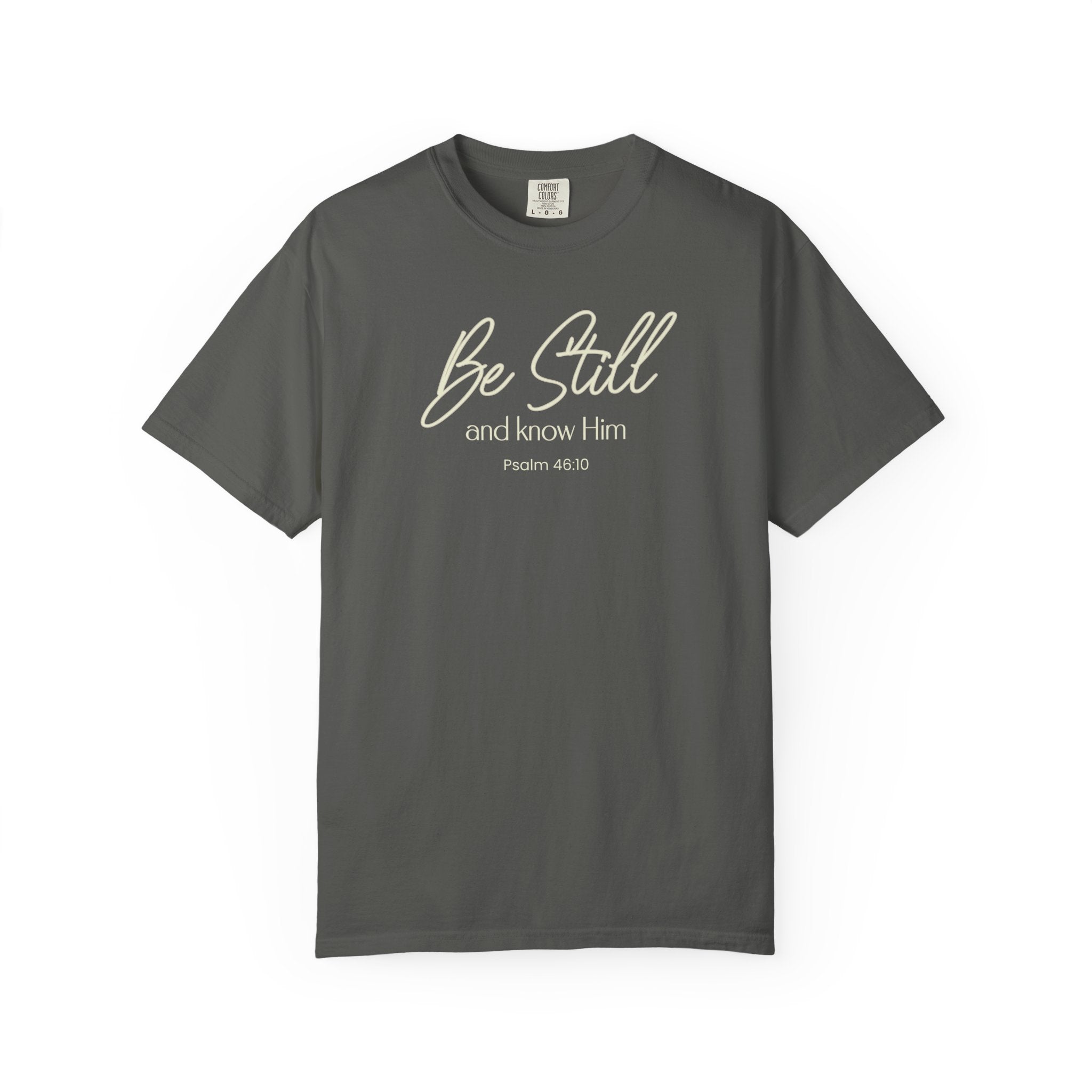 Be Still And Know Him Psalm 46-10 Comfort Colors T-shirt
