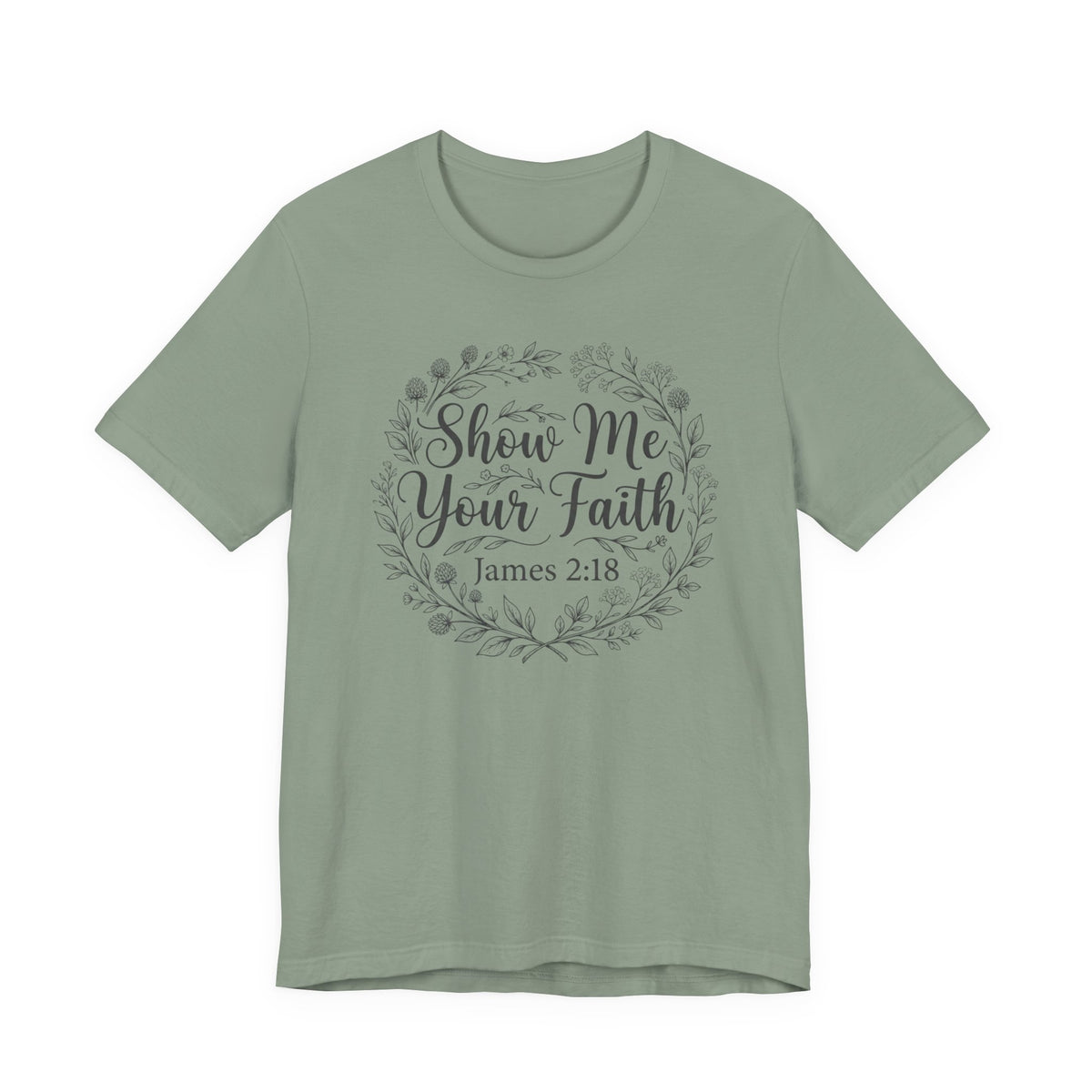 Show Me Your Faith James 2 18 Bible Verse Tshirt - Bella Canvas 3001