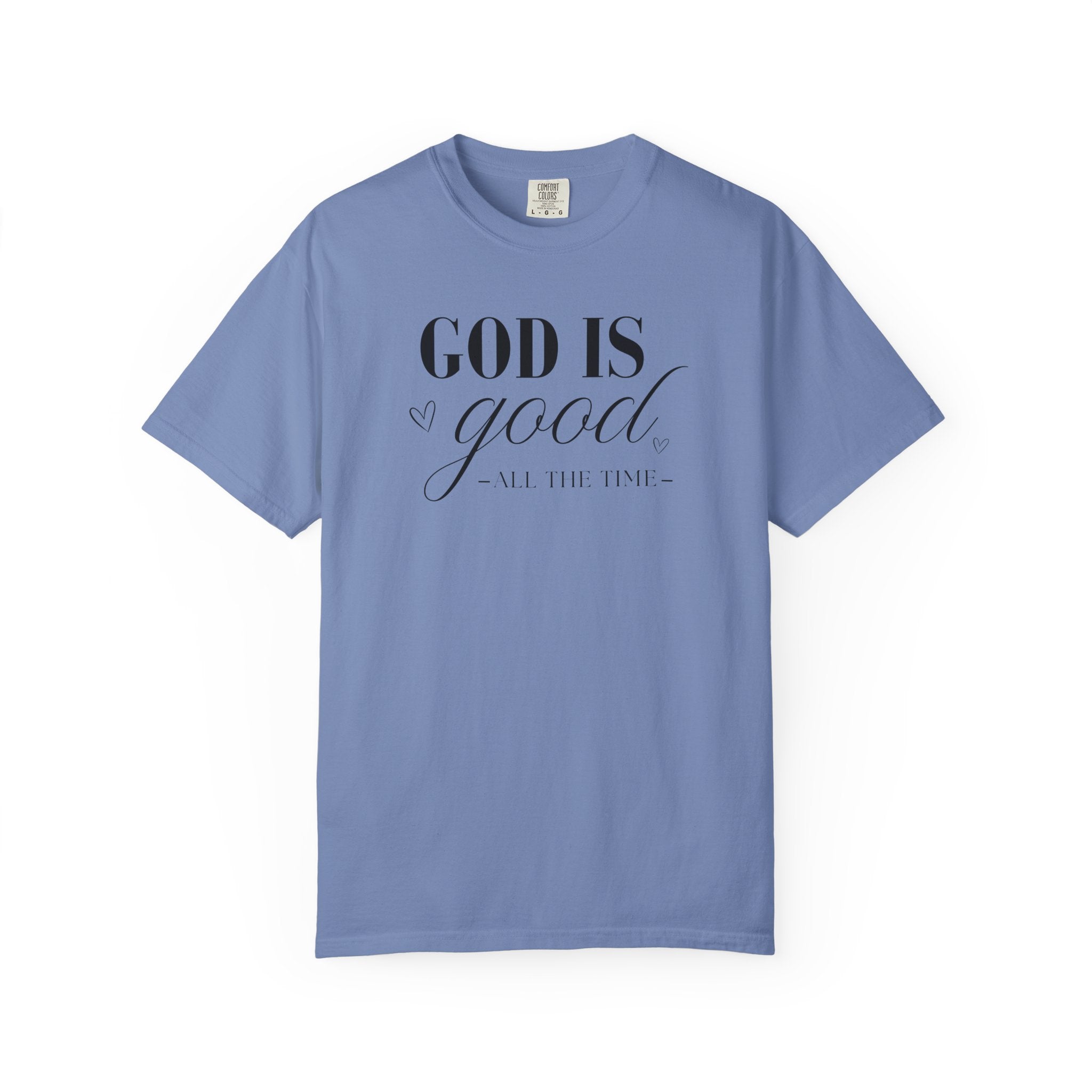 God Is Good All The Time Comfort Colors T-shirt