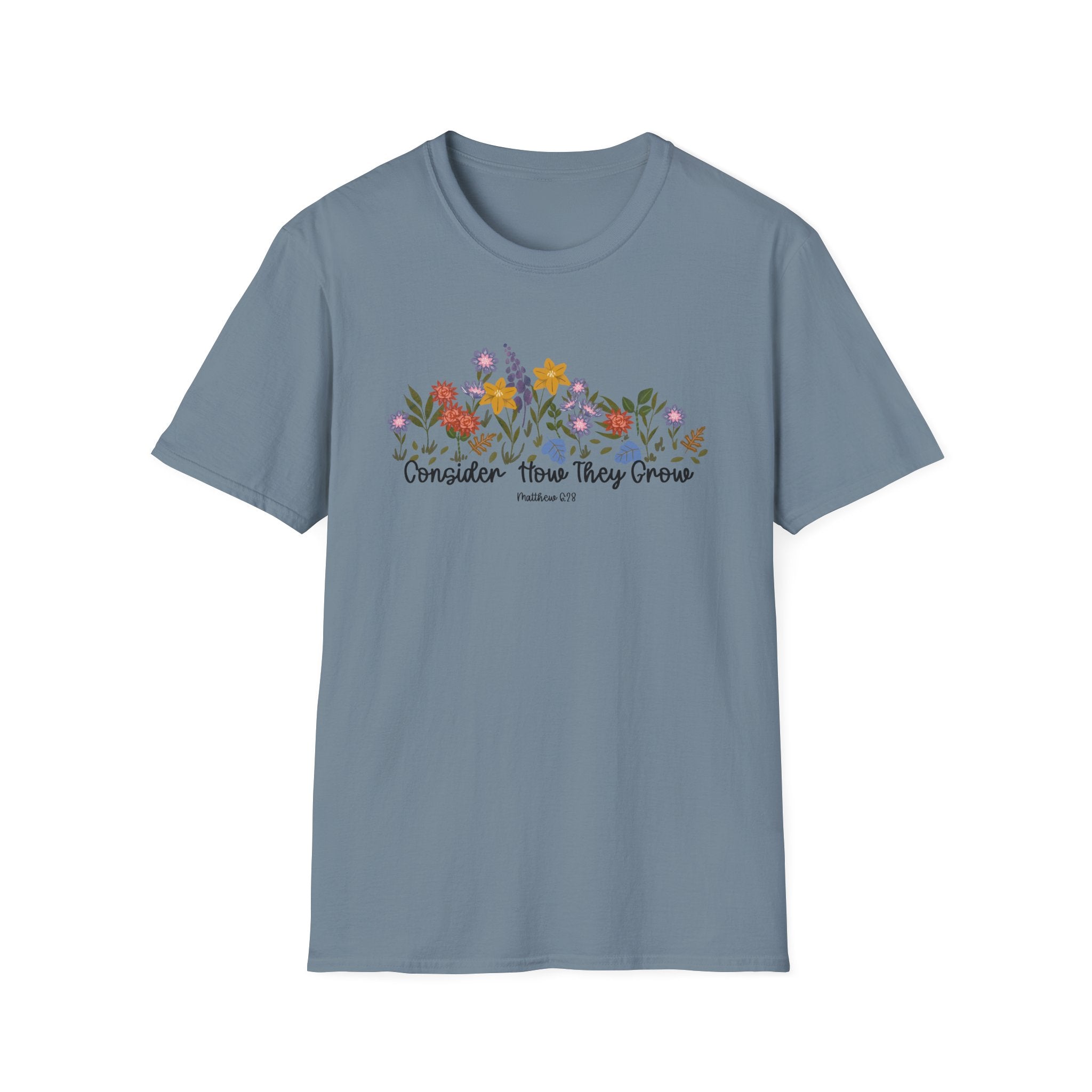 Consider How They Grow Matthew 28_6 Bible Verse Shirt Gildan 64000 T-Shirt