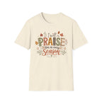 I Will Praise Him In Every Season Fall Tshirt