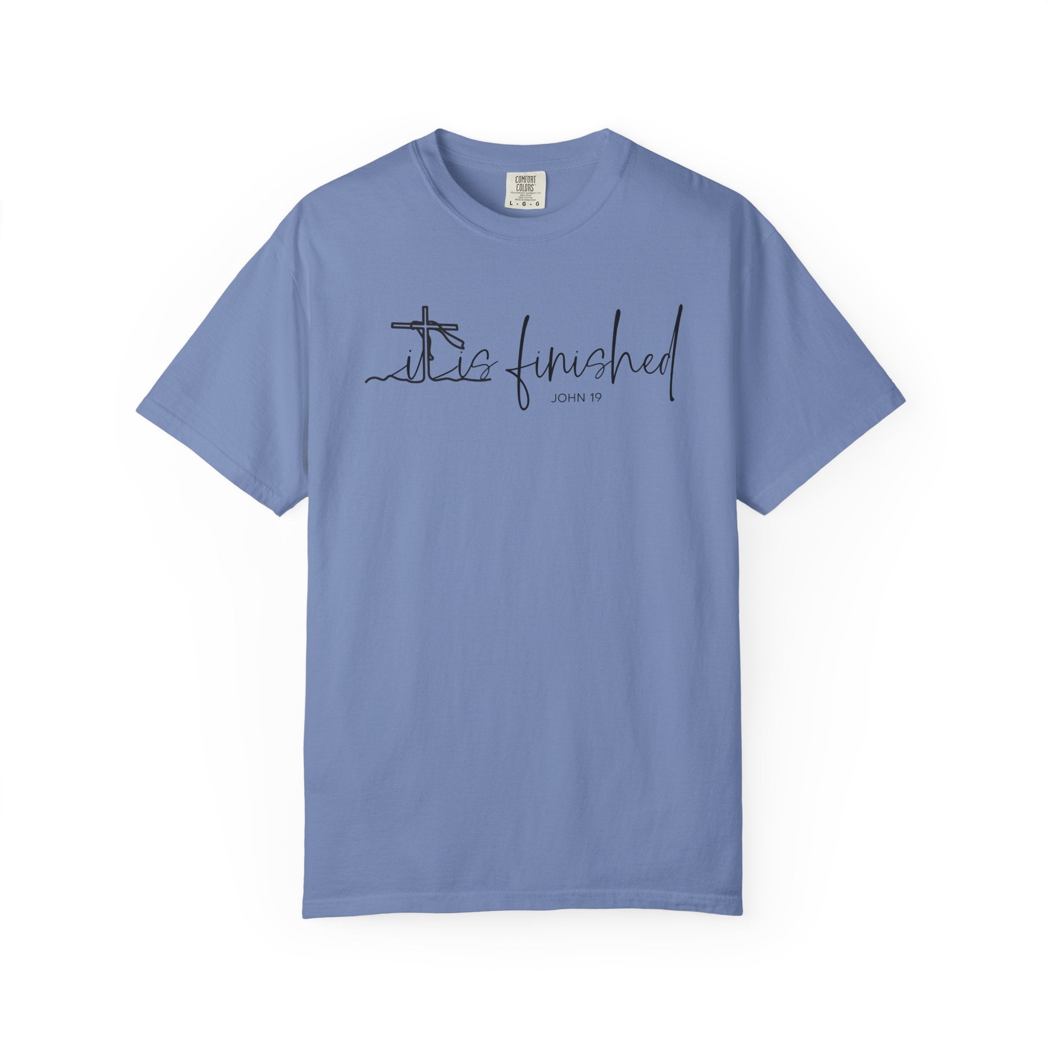 It Is Finished Easter Shirt Comfort Colors T-shirt