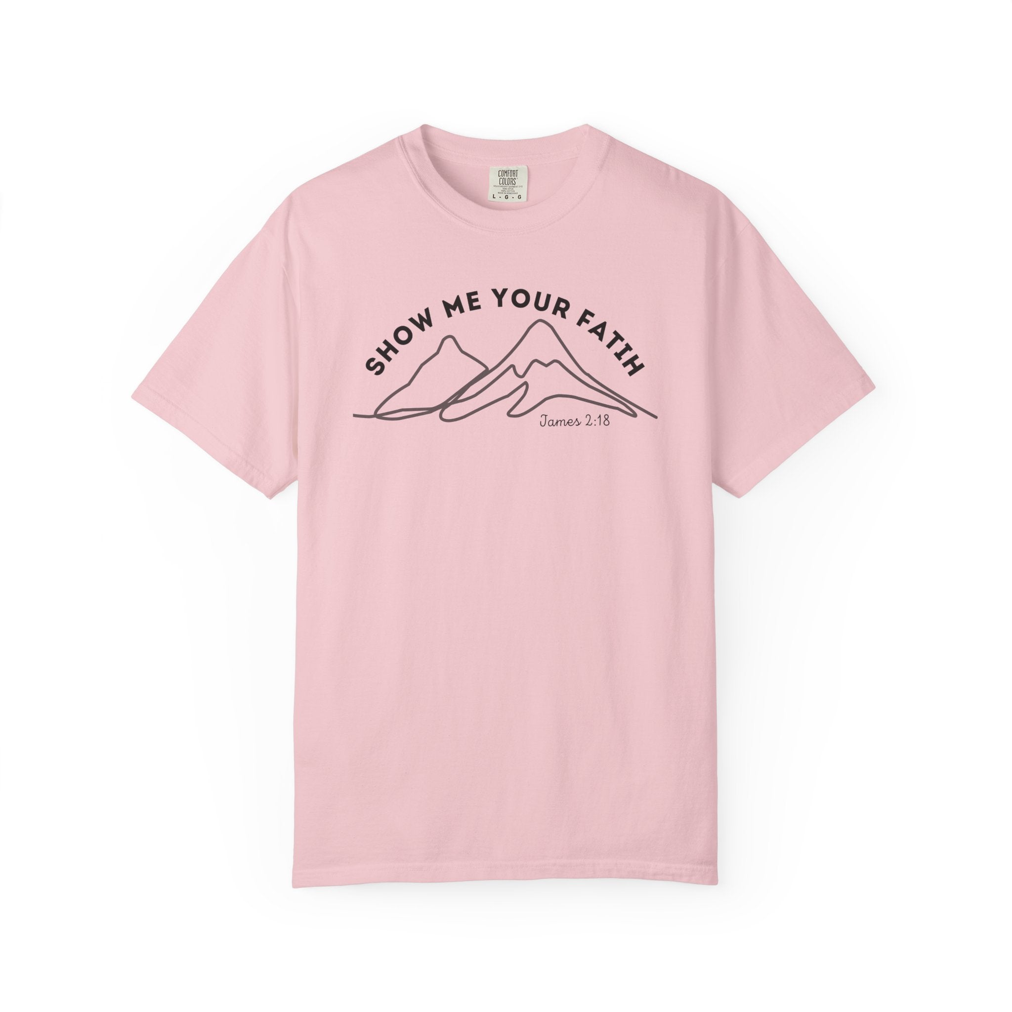 Show Me Your Faith James 2:18 Bible Verse Shirt Comfort Colors