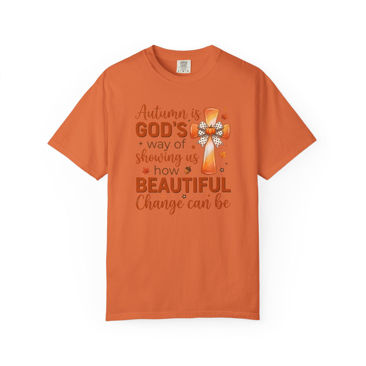 Autumn Is Gods Way of Showing Us How Beautiful Change Can Be - Comfort Colors 1717
