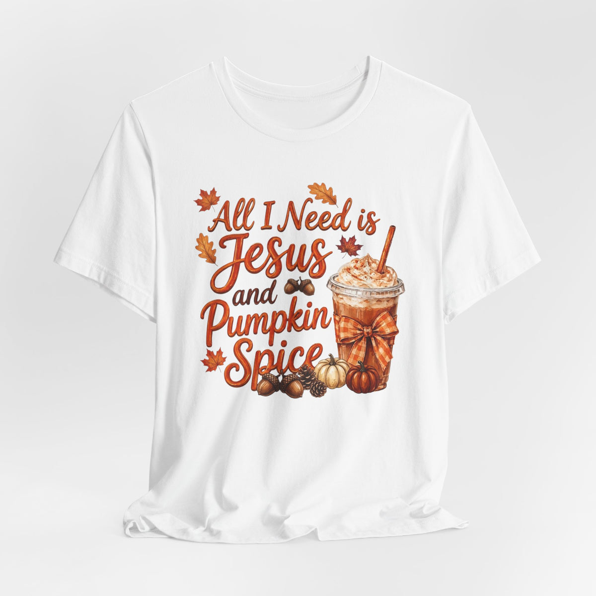 All I Need Is Jesus and Pumpkin Spice - Bella Canvas 3001 Tshirt