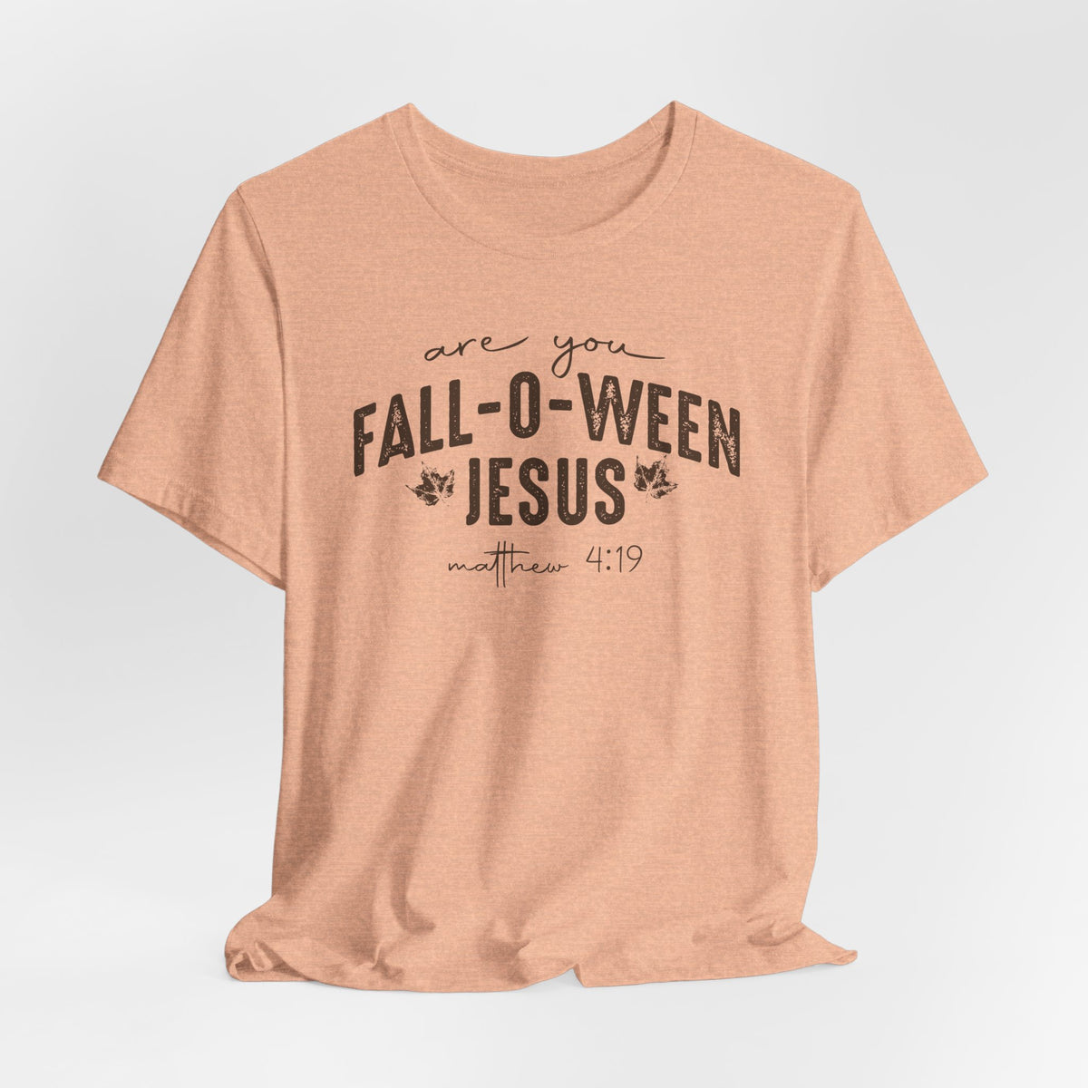 Are You Fall-O-Ween Jesus Matthew 4:19 Bible Verse Shirt - Bella Canvas 3001