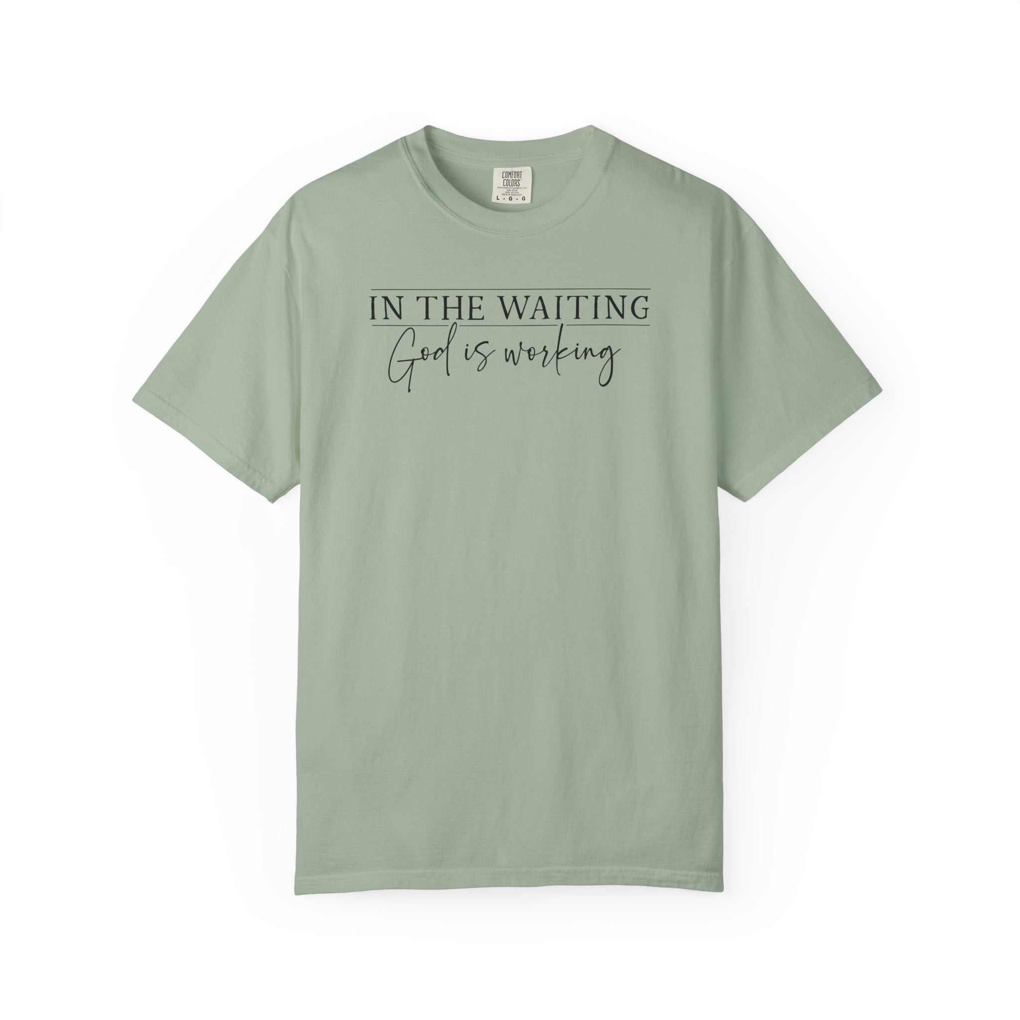 In The Waiting God Is Working Comfort Colors Tee