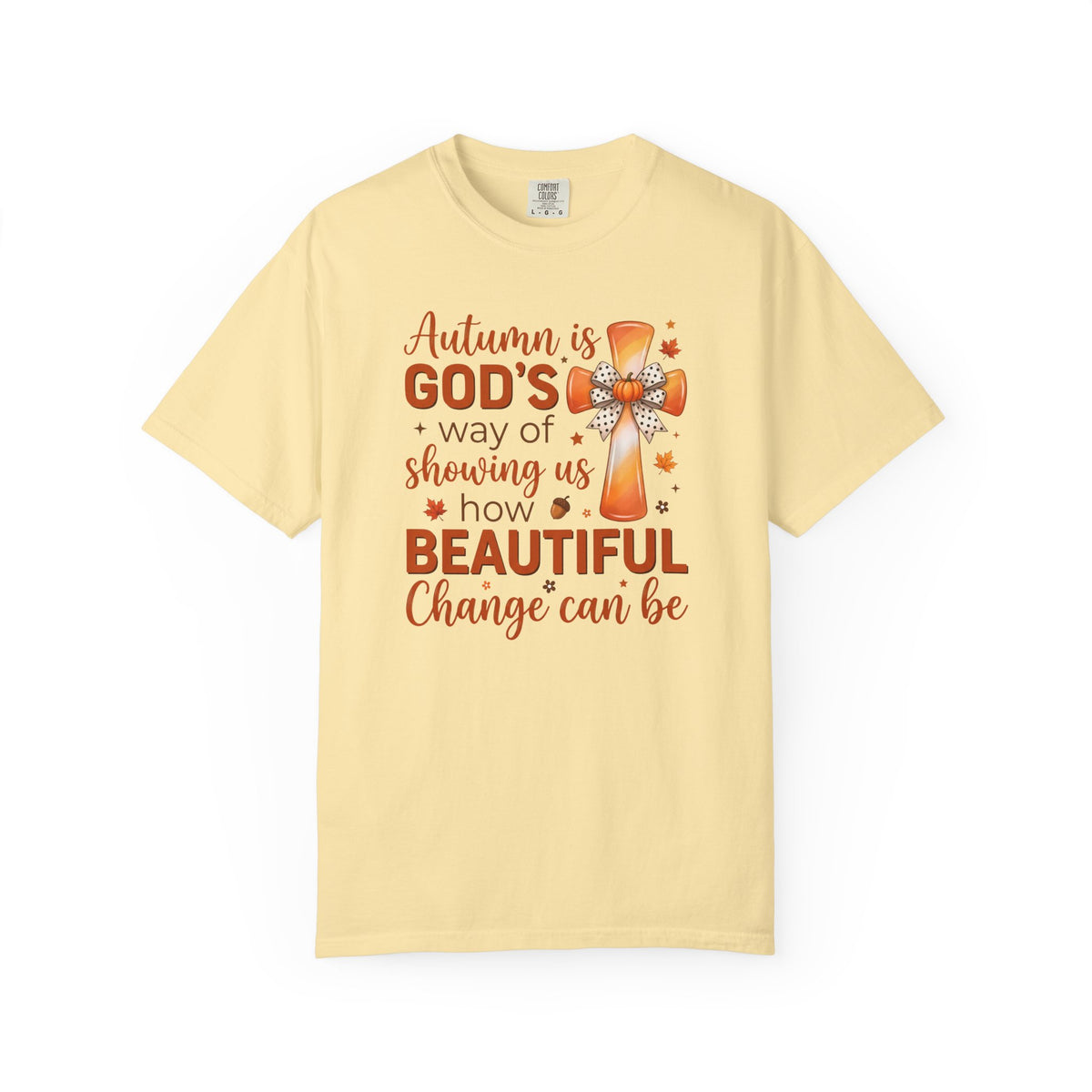 Autumn Is Gods Way of Showing Us How Beautiful Change Can Be - Comfort Colors 1717