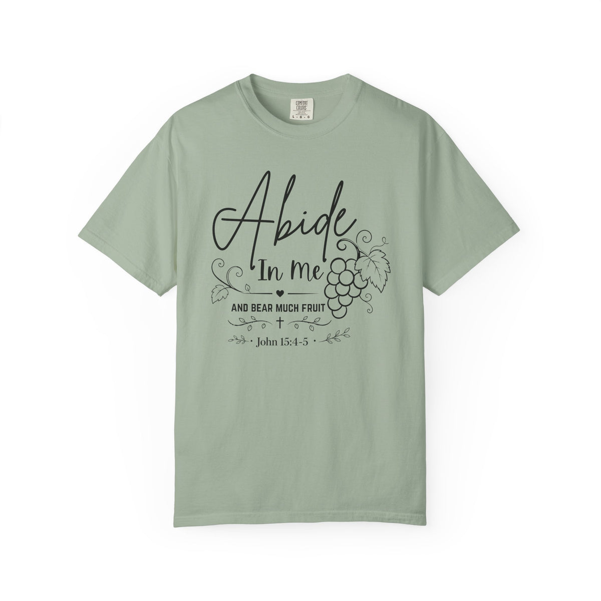 Abide In Me and Bear Much Fruit John 15 Bible Verse Shirt - Comfort Colors 1717