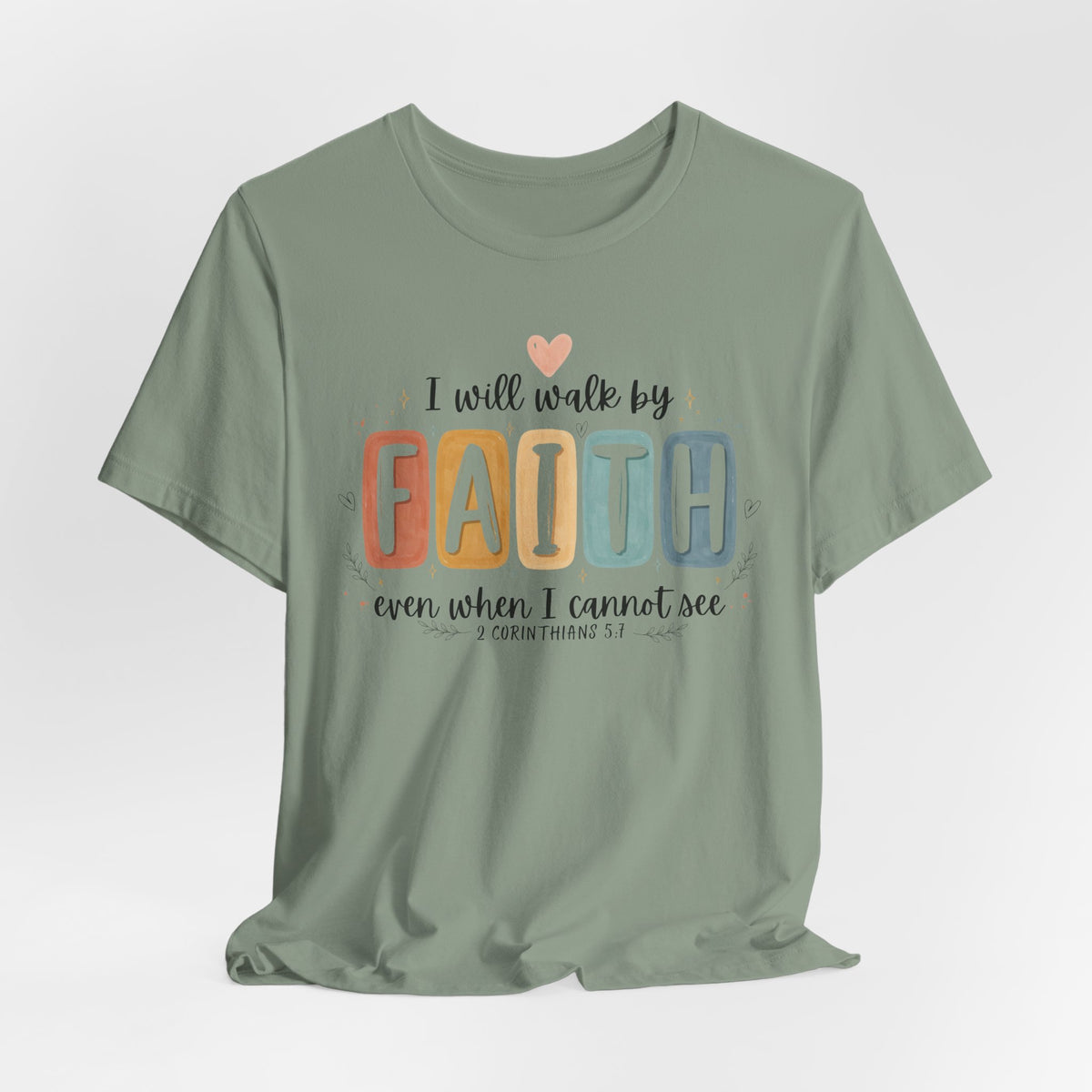 I Will Walk By Faith Tshirt - Bella Canvas 3001