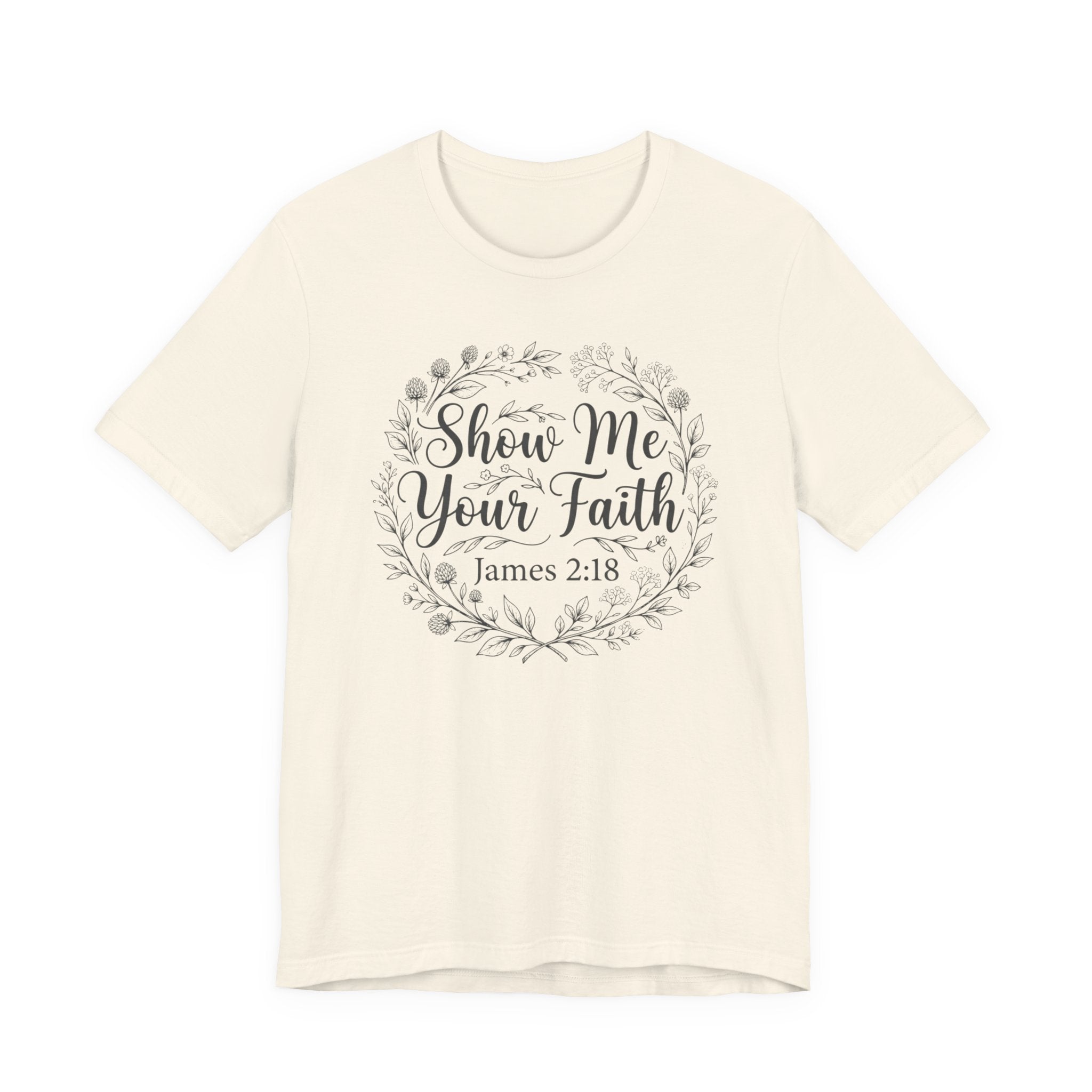 Show Me Your Faith James 2 18 Bible Verse Tshirt