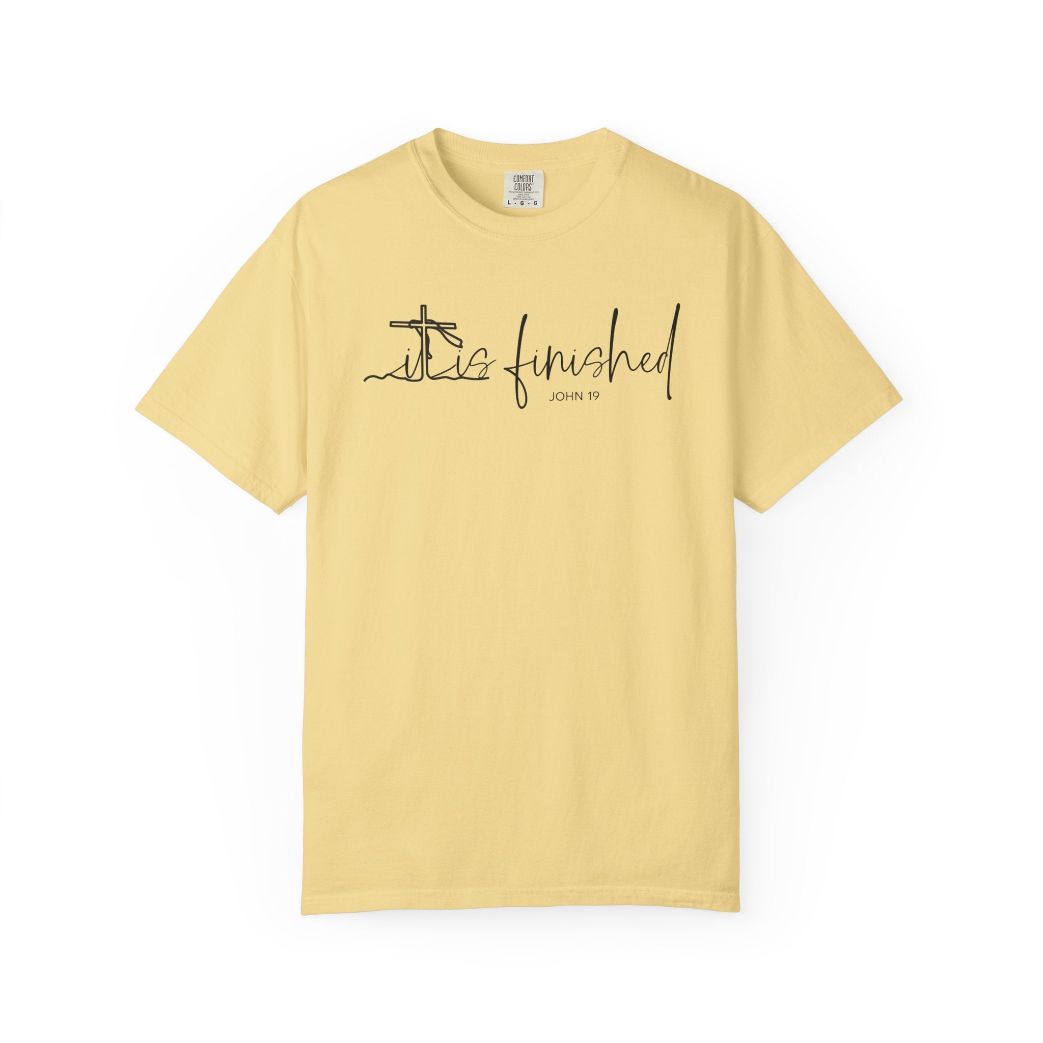 It Is Finished Easter Shirt Comfort Colors T-shirt