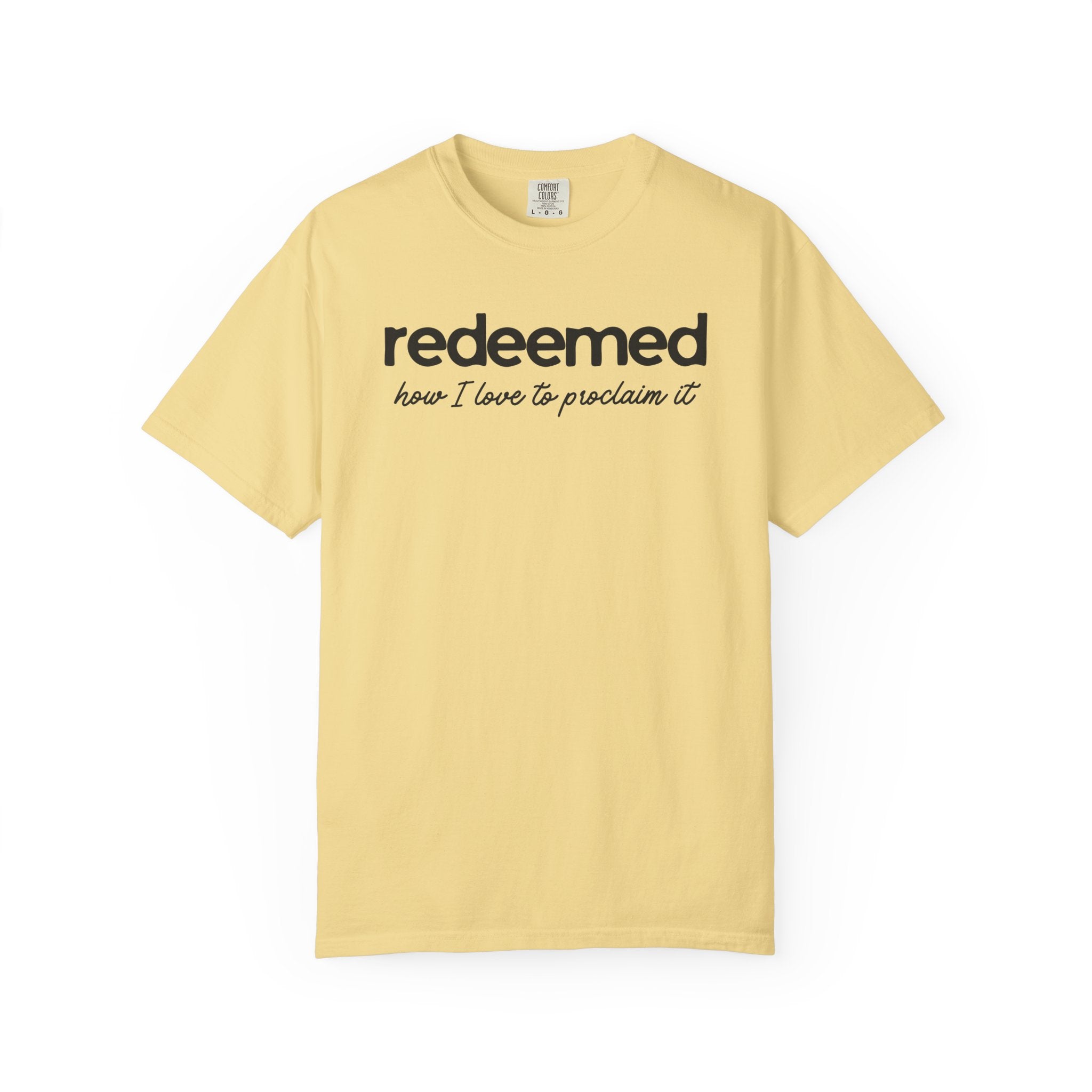 Redeemed How I Love to Proclaim It Comfort Colors T-shirt