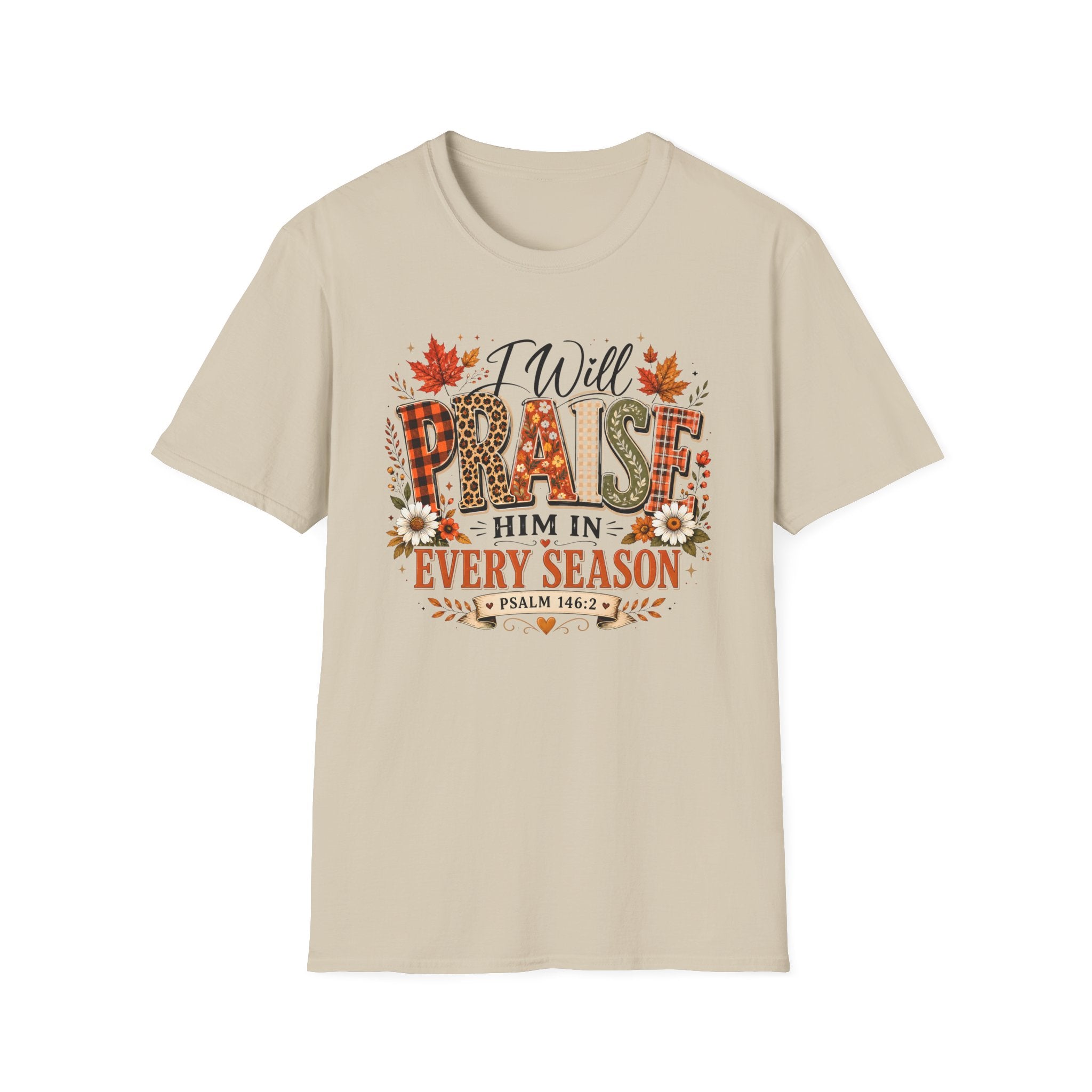I Will Praise Him In Every Season Gildan 64000 T-Shirt