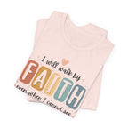 I Will Walk By Faith Tshirt