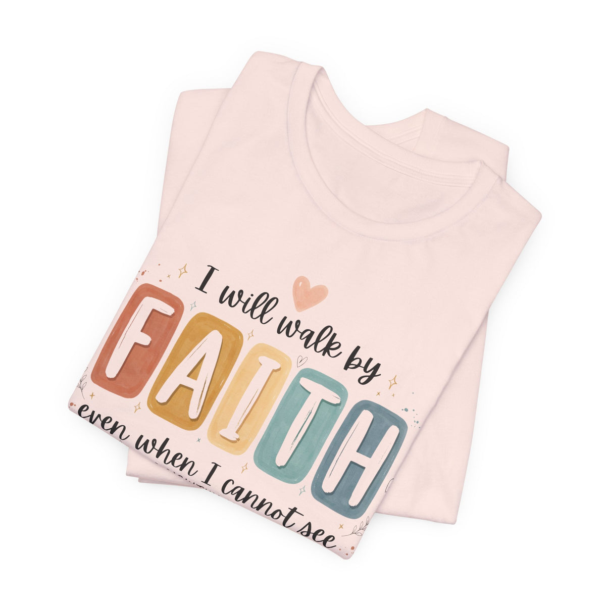 I Will Walk By Faith Tshirt