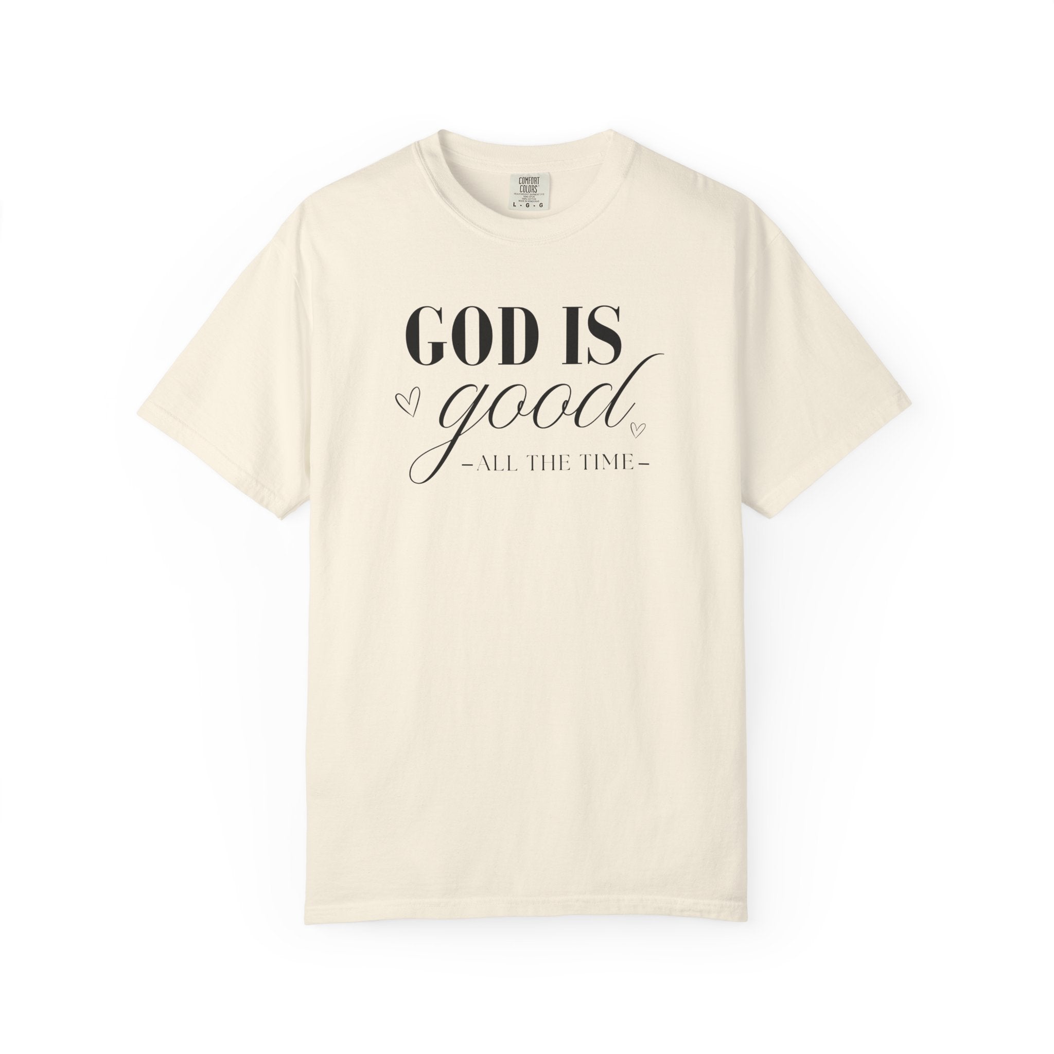 God Is Good All The Time Comfort Colors T-shirt