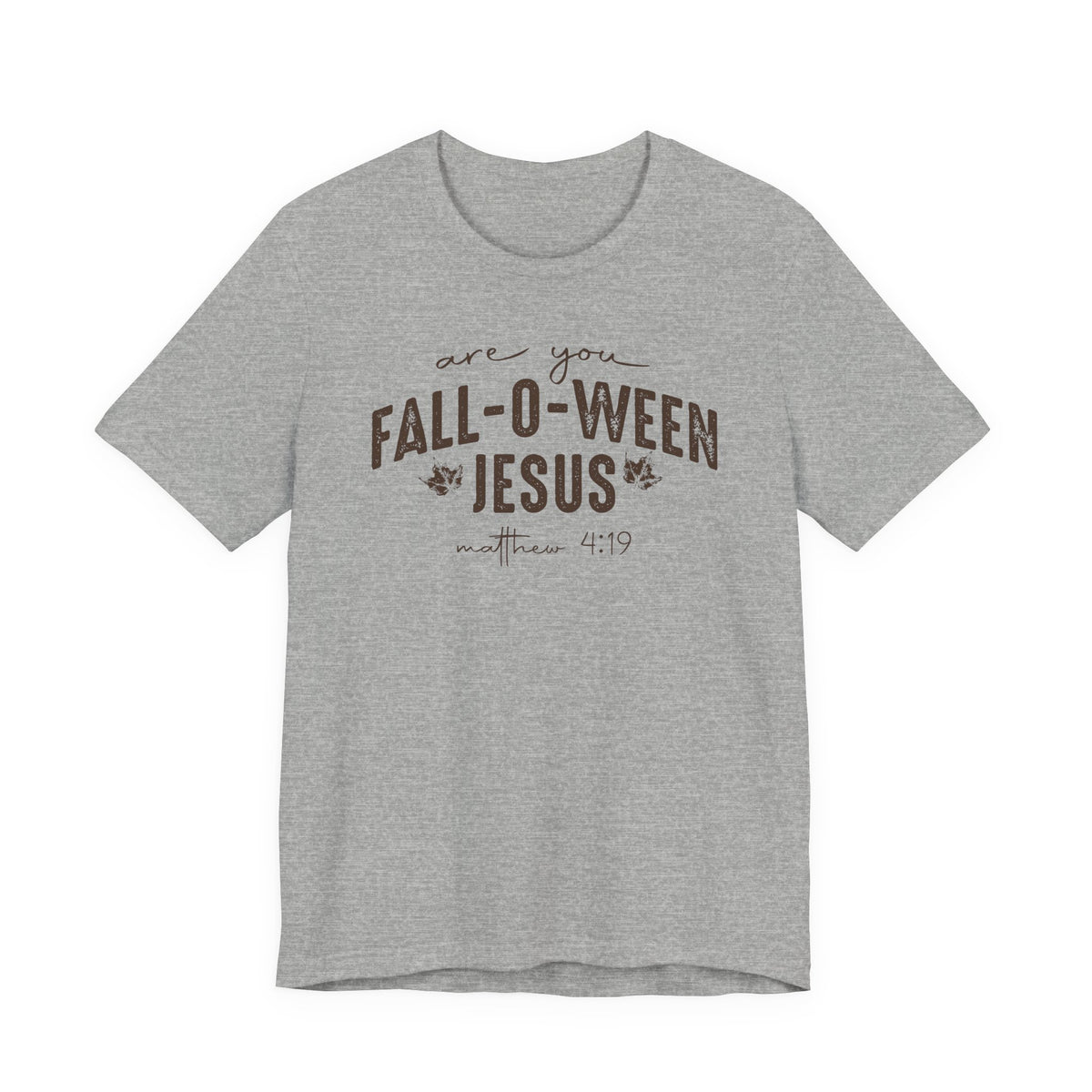 Are You Fall-O-Ween Jesus Matthew 4:19 Bible Verse Shirt - Bella Canvas 3001