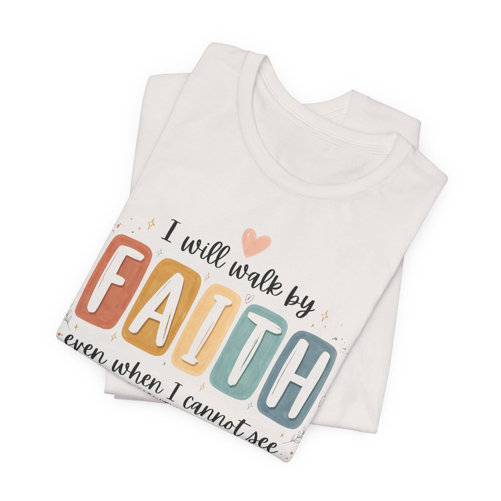 I Will Walk By Faith Tshirt