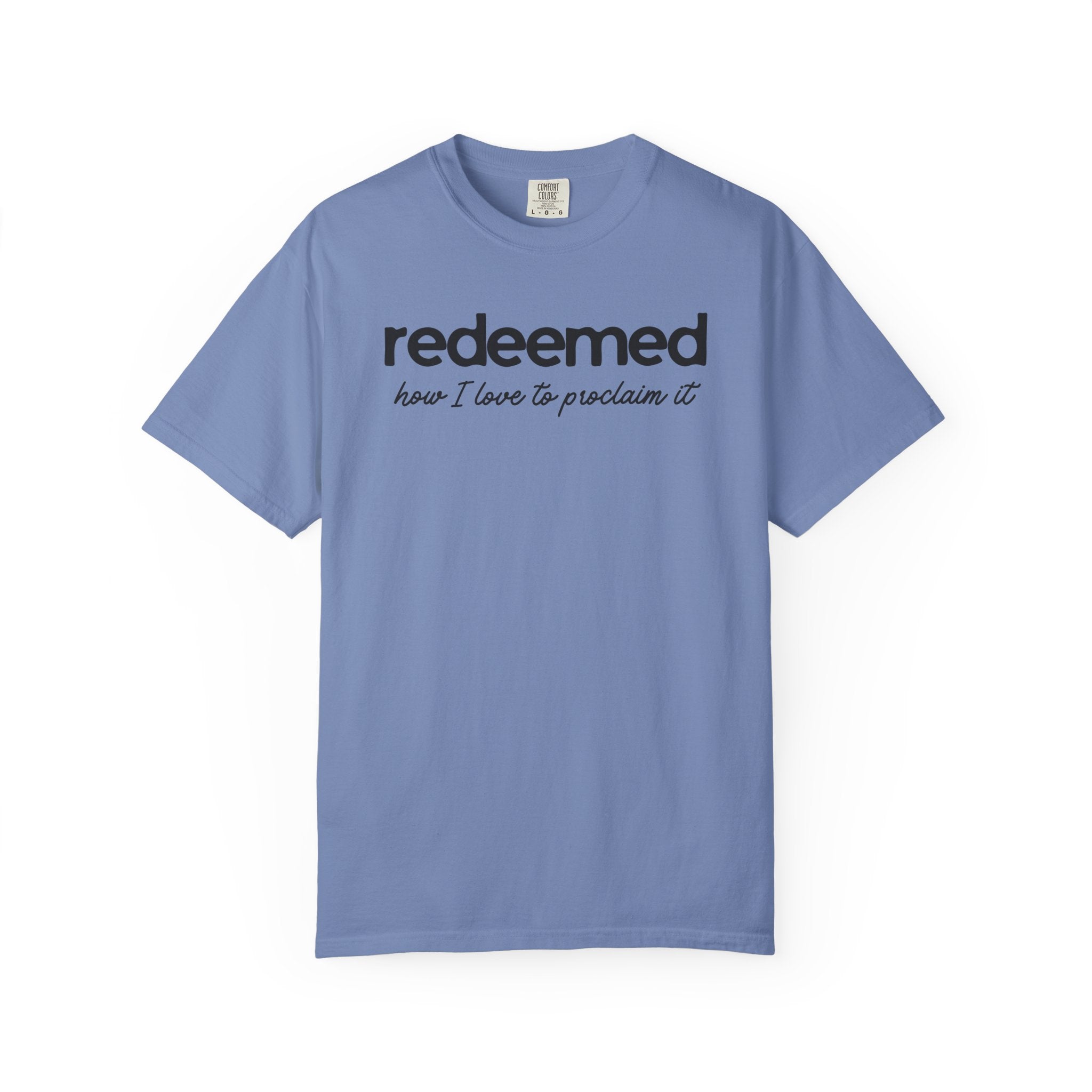 Redeemed How I Love to Proclaim It Comfort Colors T-shirt