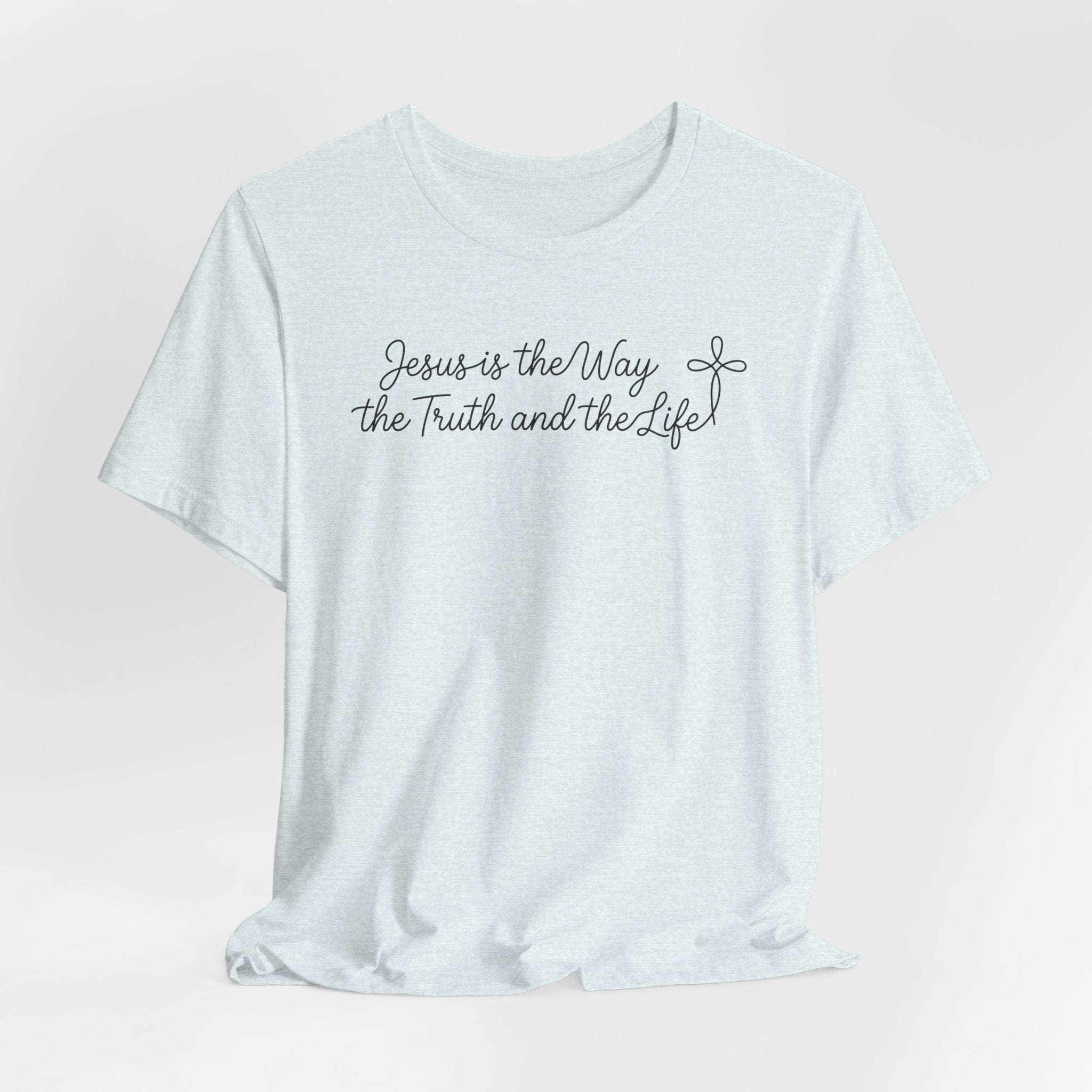 Jesus Is The Way The Truth And The Life Bella Canvas 3001 Tshirt