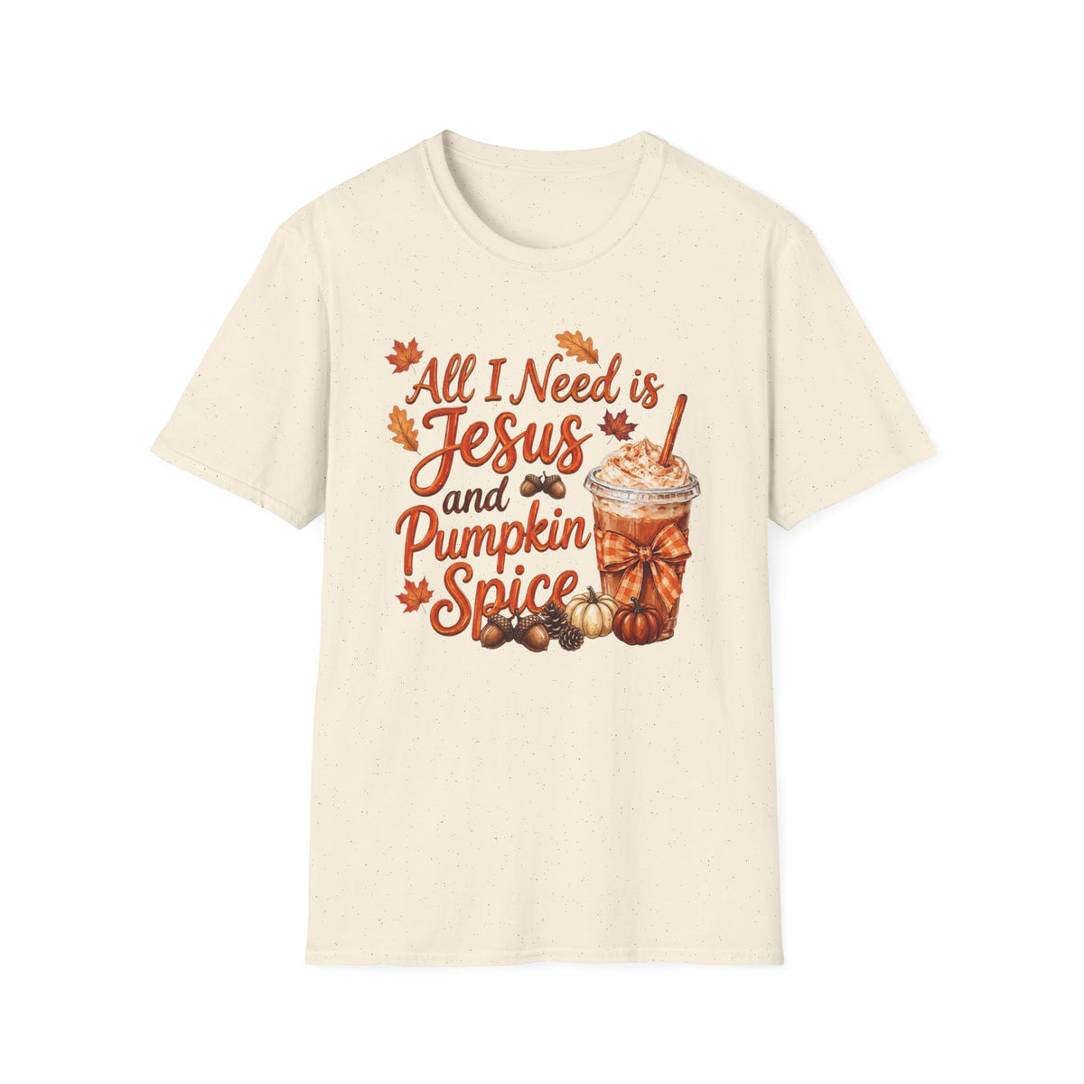All I Need Is Jesus and Pumpkin Spice - Gildan 64k Tshirt